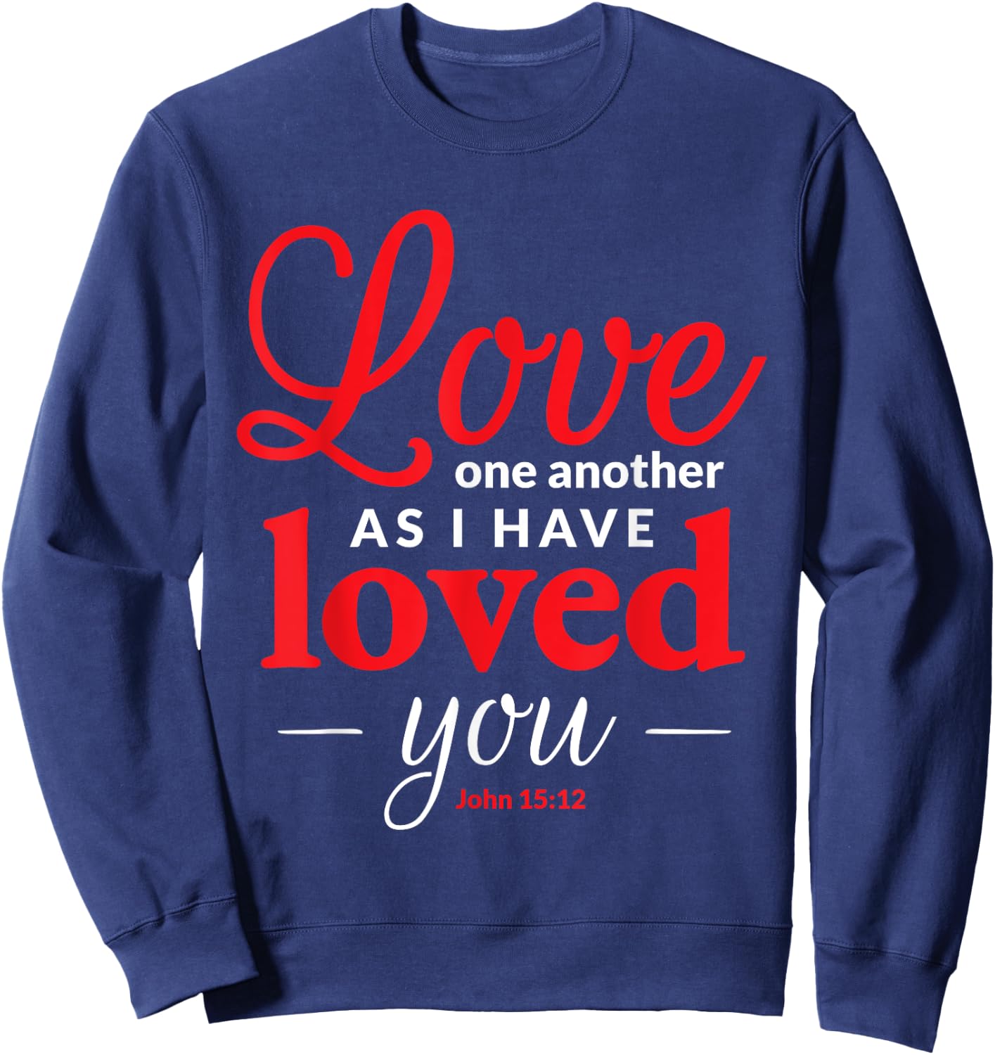 Christian Bible Valentine's Day Love One Another Sweatshirt - Sweatshirt | Navy