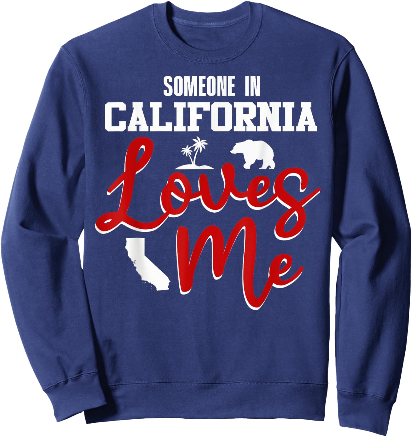 Someone In California Loves Me Sweatshirt - Sweatshirt | Navy