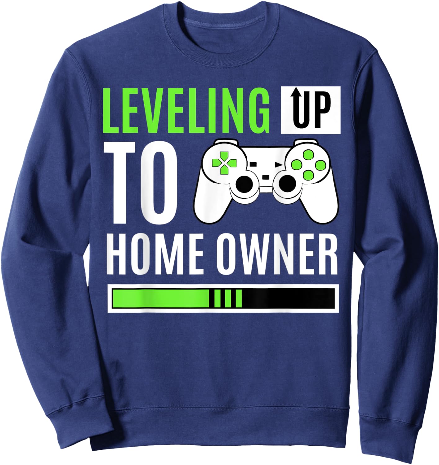 Leveling Up To Home Owner Gaming House Warming Celebration Sweatshirt - Sweatshirt | Navy