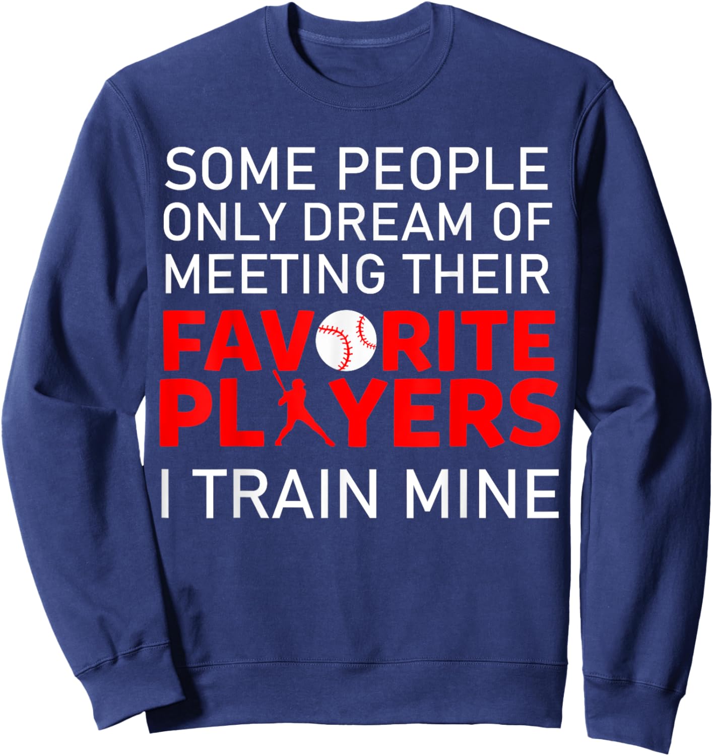 Funny Baseball Coach Trainer Bat And Ball Sports Lover Quote Sweatshirt - Sweatshirt | Navy