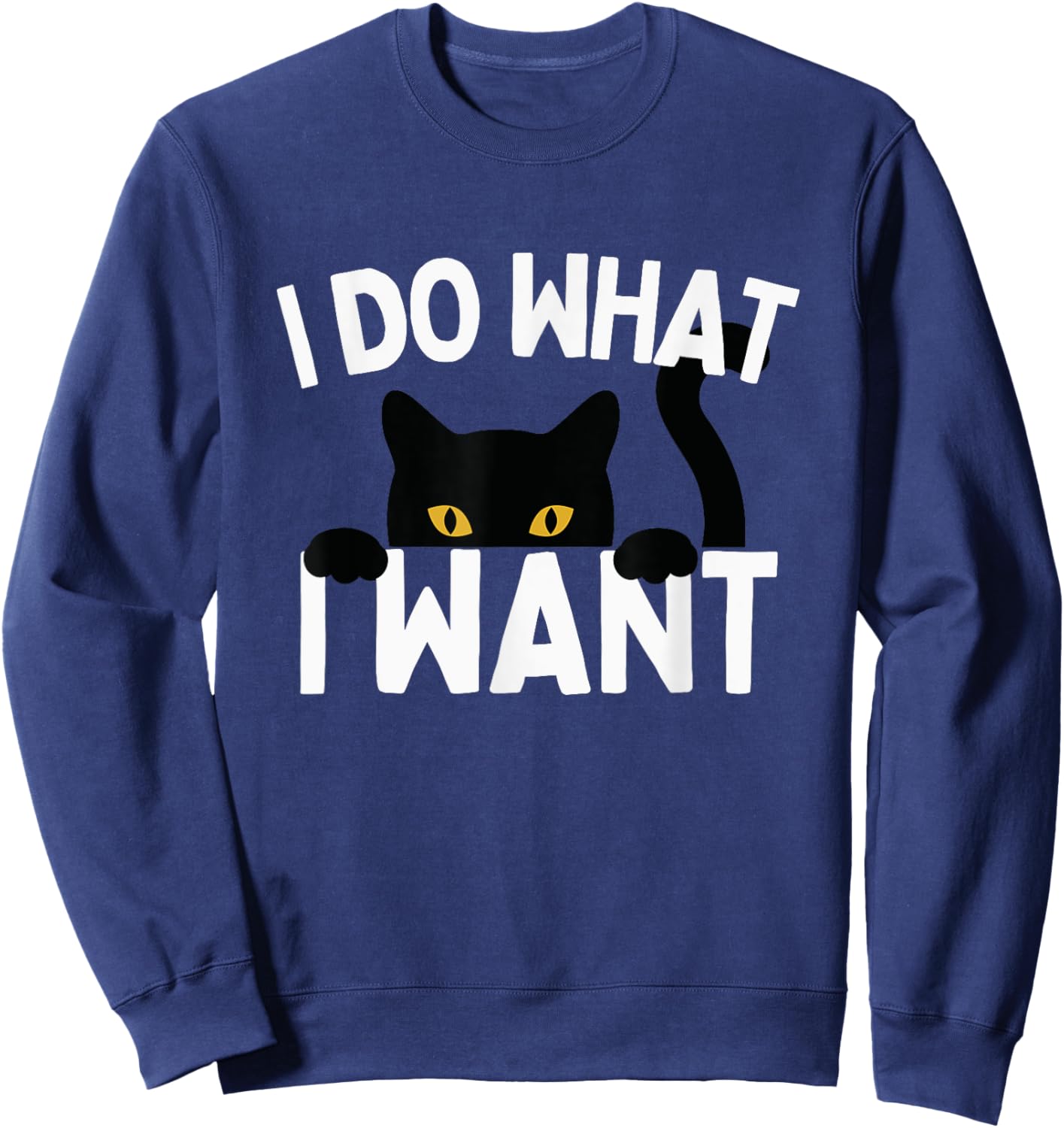 I Do What I Want Cat Funny Black Cat Men Women Kids Sweatshirt - Sweatshirt | Navy
