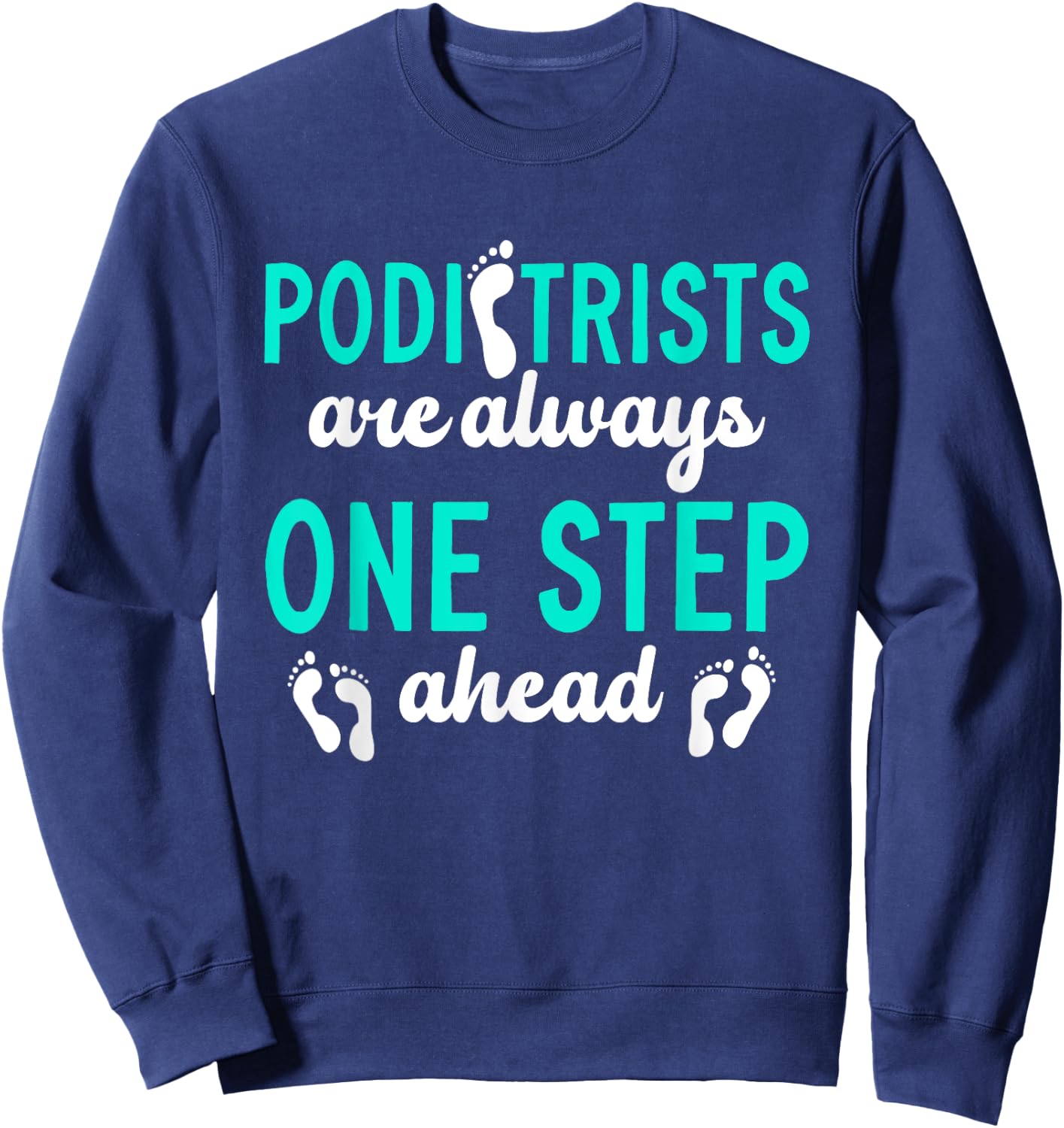 Podiatrist | Podiatry | Foot Doctor Sweatshirt - Sweatshirt | Navy