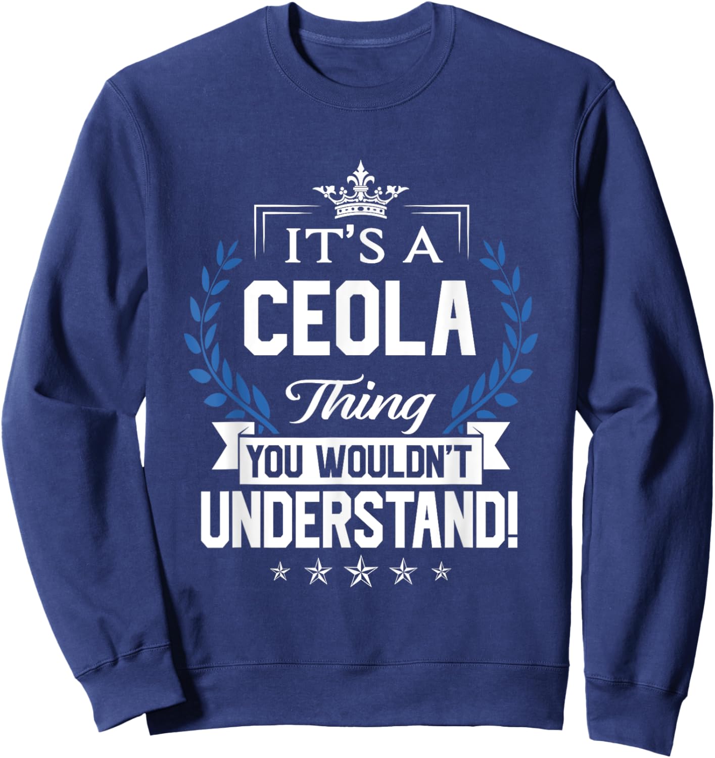 Ceola Name - Ceola Thing Name You Wouldn't Understand Sweatshirt - Sweatshirt | Navy