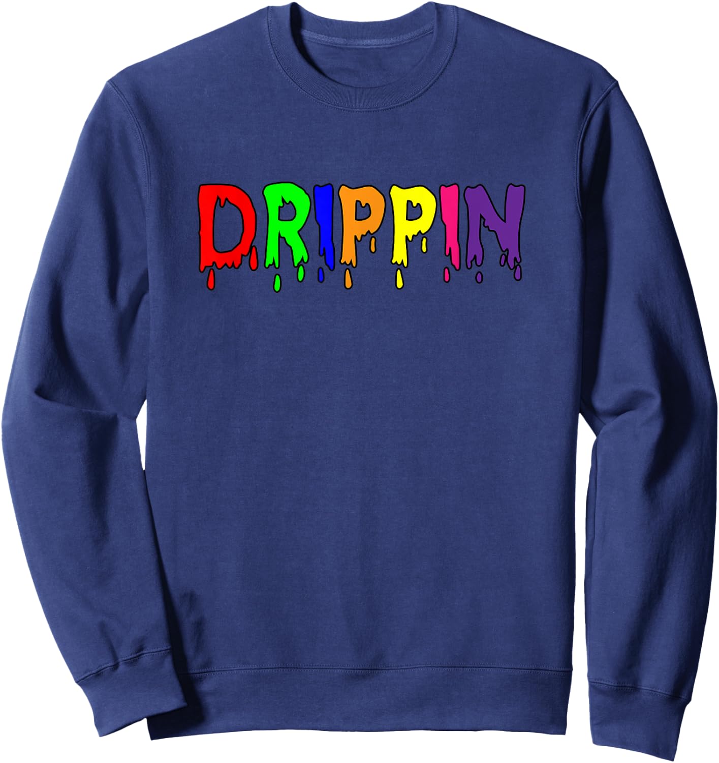 That Says The Word DRIPPIN | Gift Sweatshirt - Sweatshirt | Navy
