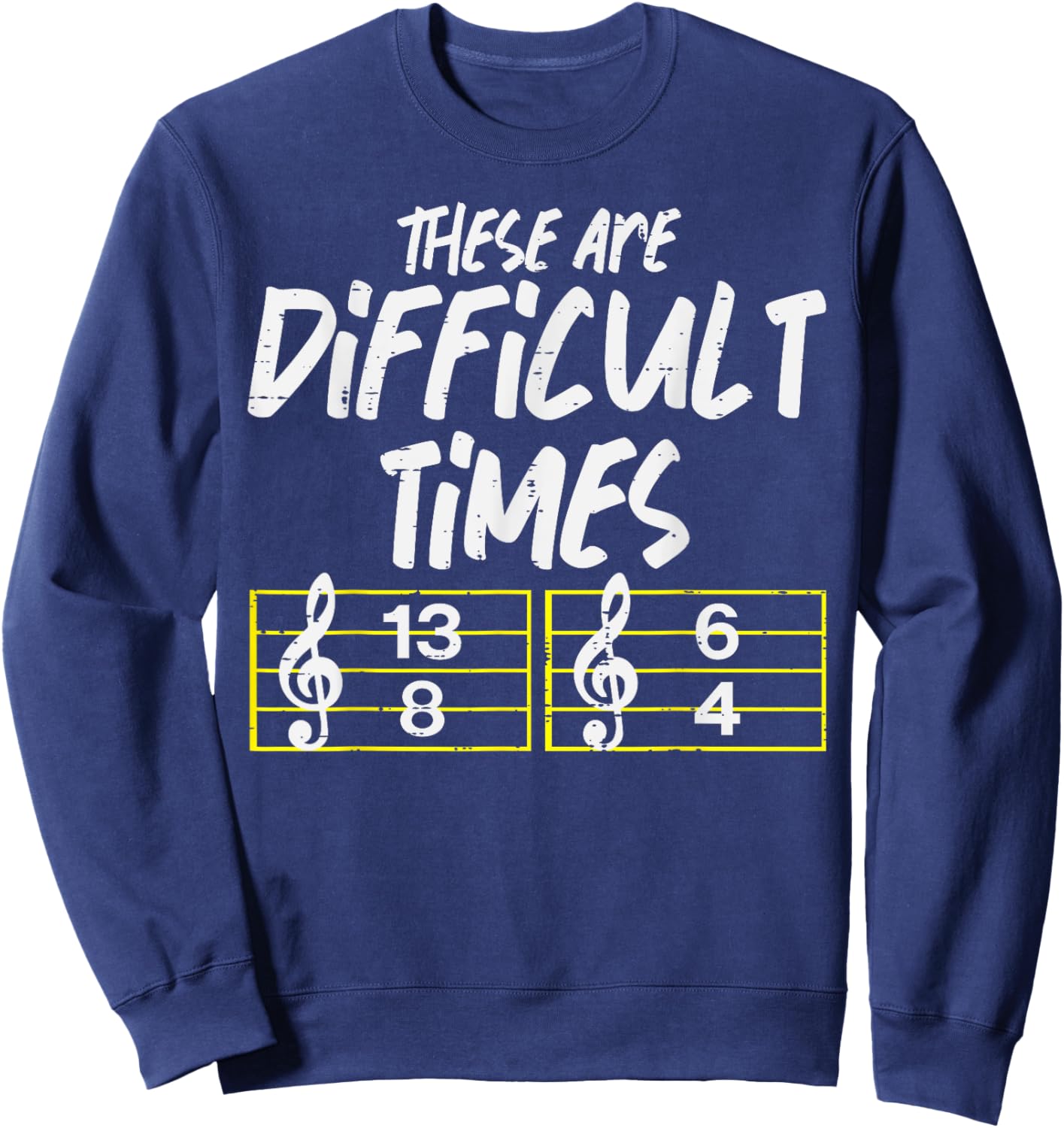 These Are Times Funny Difficult Music Teacher Band Men Women Sweatshirt - Sweatshirt | Navy