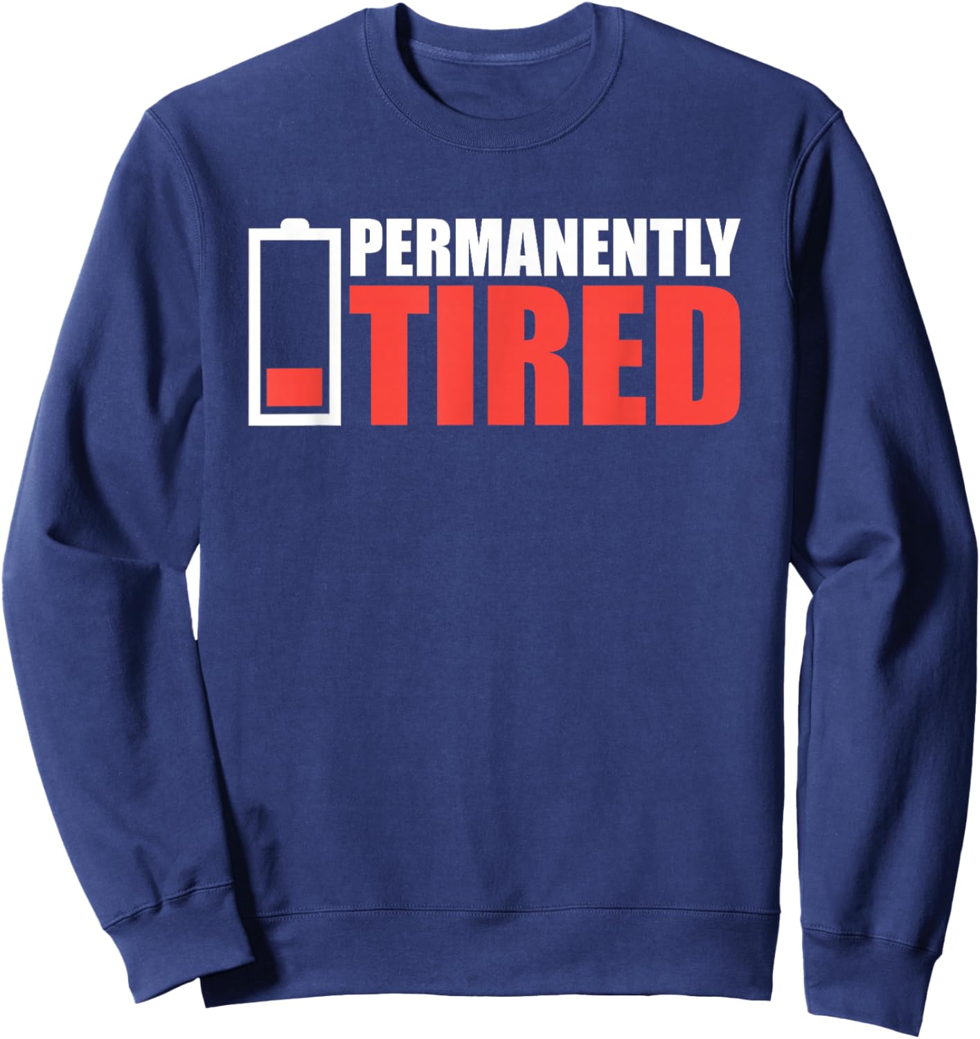 Permanently Tired Dad Sleeping Sleep Permanently Tired Low Battery Sweatshirt - Sweatshirt | Navy