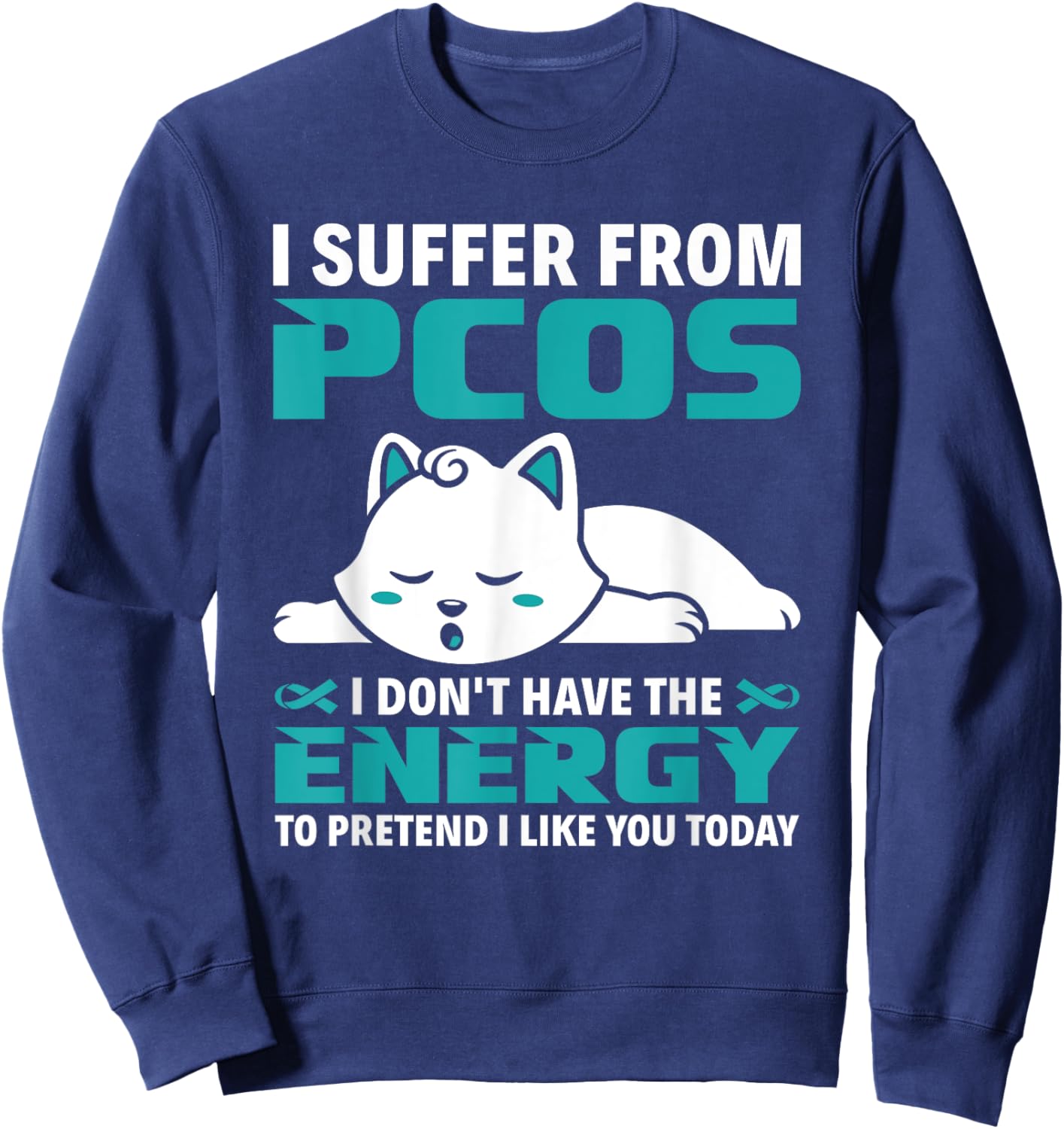 I Suffer From PCOS Teal Ribbon PCOS Awareness Sweatshirt - Sweatshirt | Navy