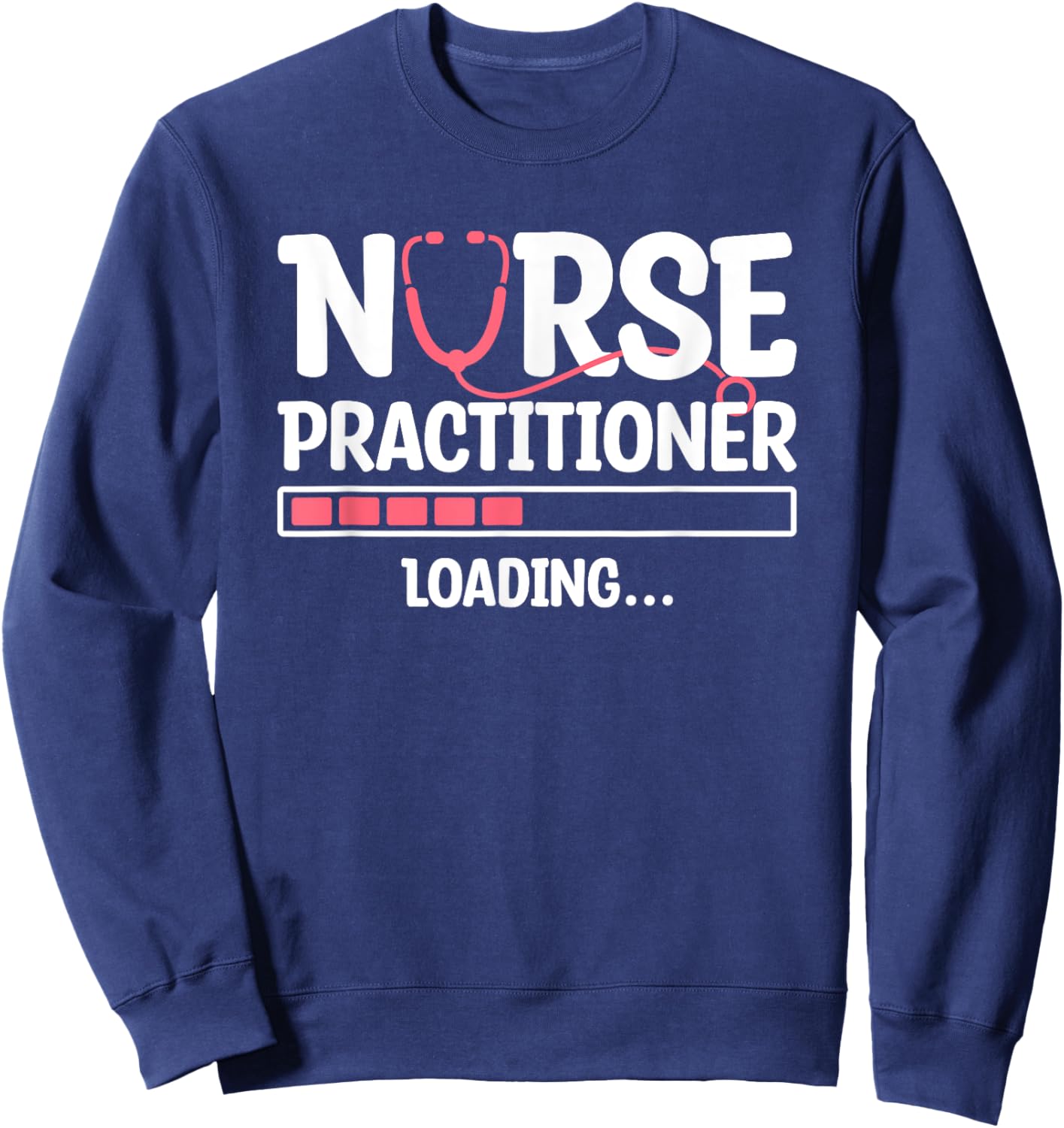 Nurse Practitioner Loading NP Nursing Nurses Sweatshirt - Sweatshirt | Navy