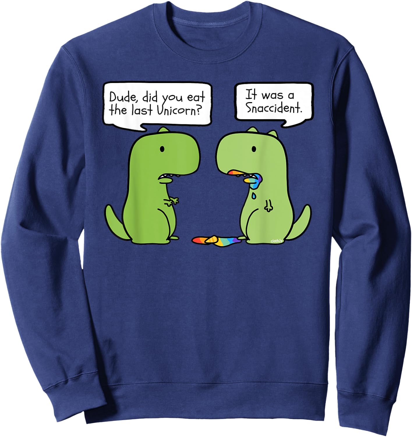 Did you Eat the Last Unicorn Funny T-Rex Dinosaur Unicorn Sweatshirt - Sweatshirt | Navy