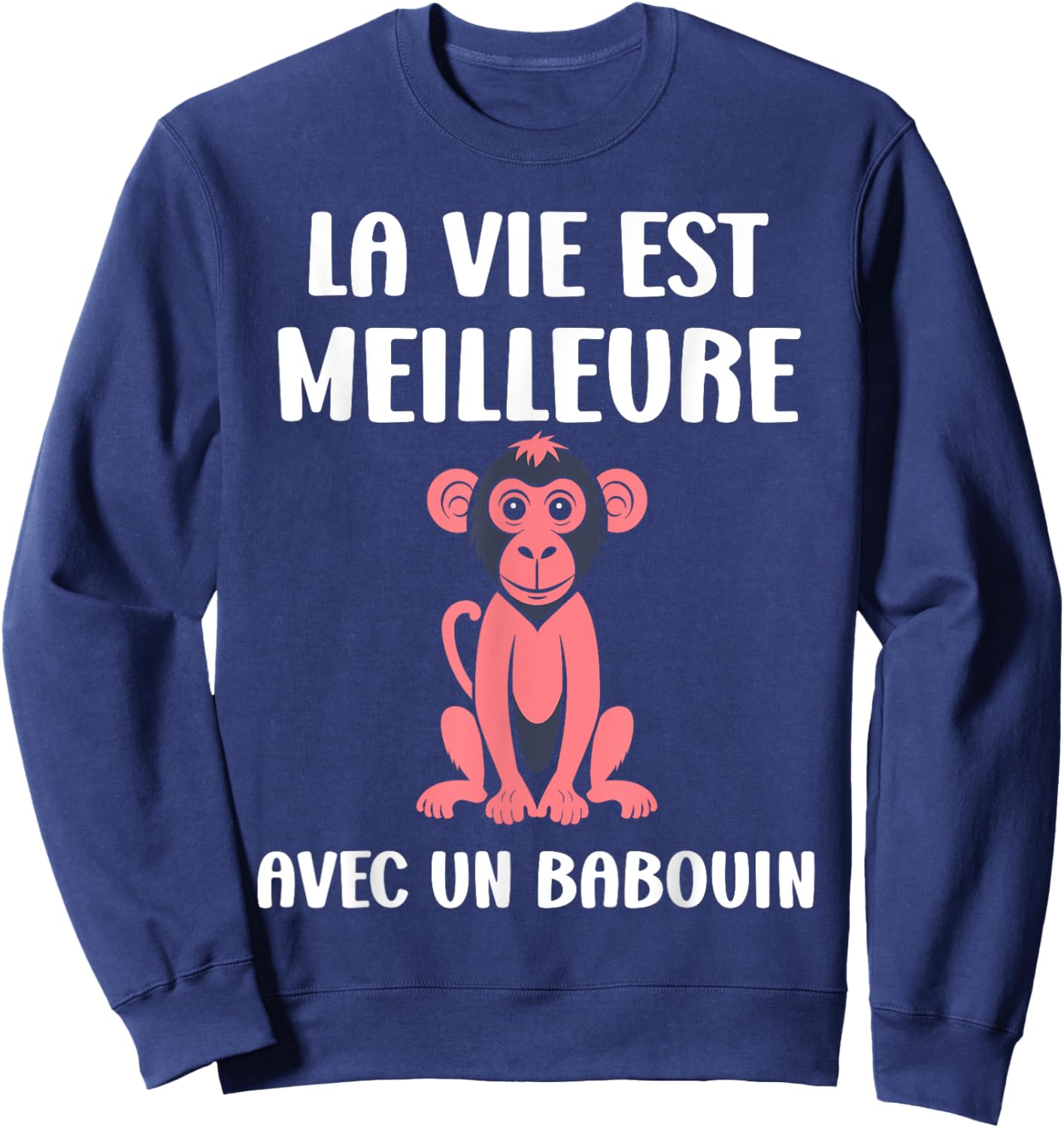 Little Baboons Monkey Life is Better with a Baboon , Black, S Sweatshirt - Sweatshirt | Navy