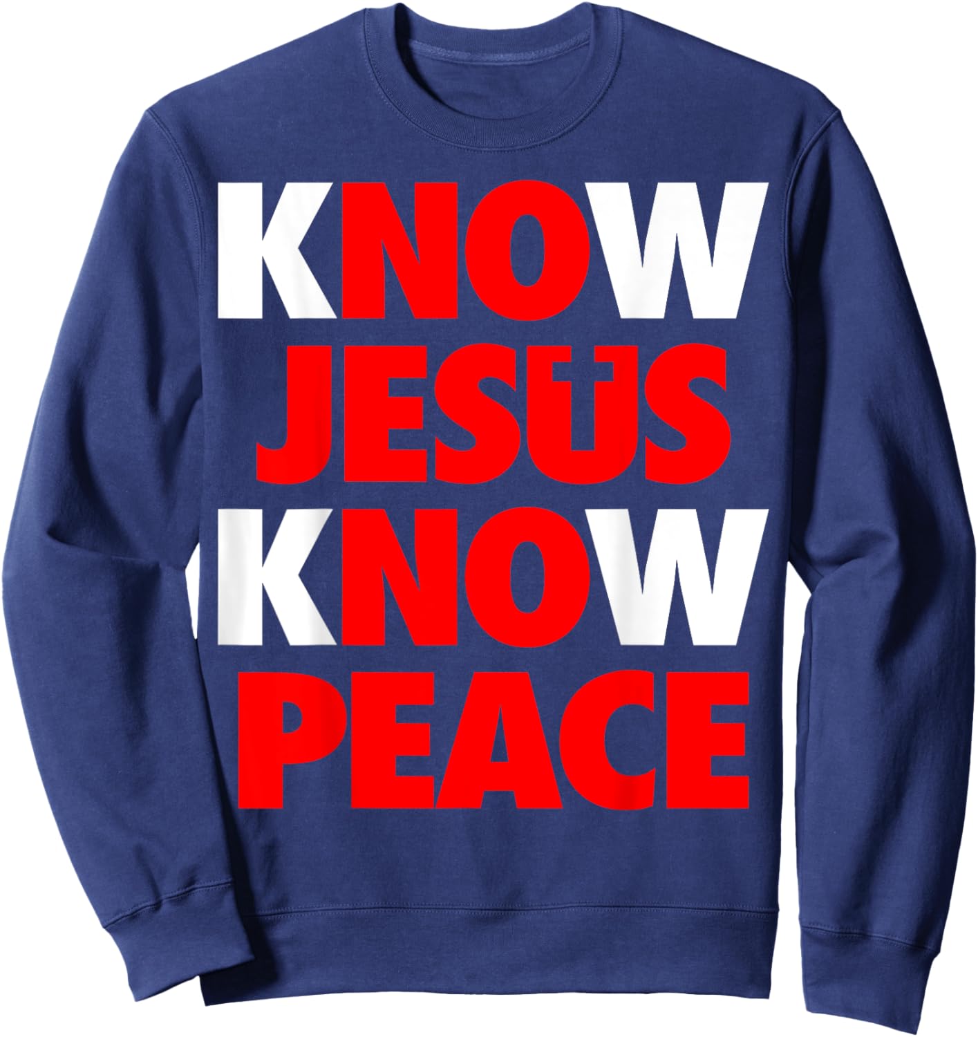 Jesus Love Bible Know Jesus Know Peace No Jesus No Peace Sweatshirt - Sweatshirt | Navy