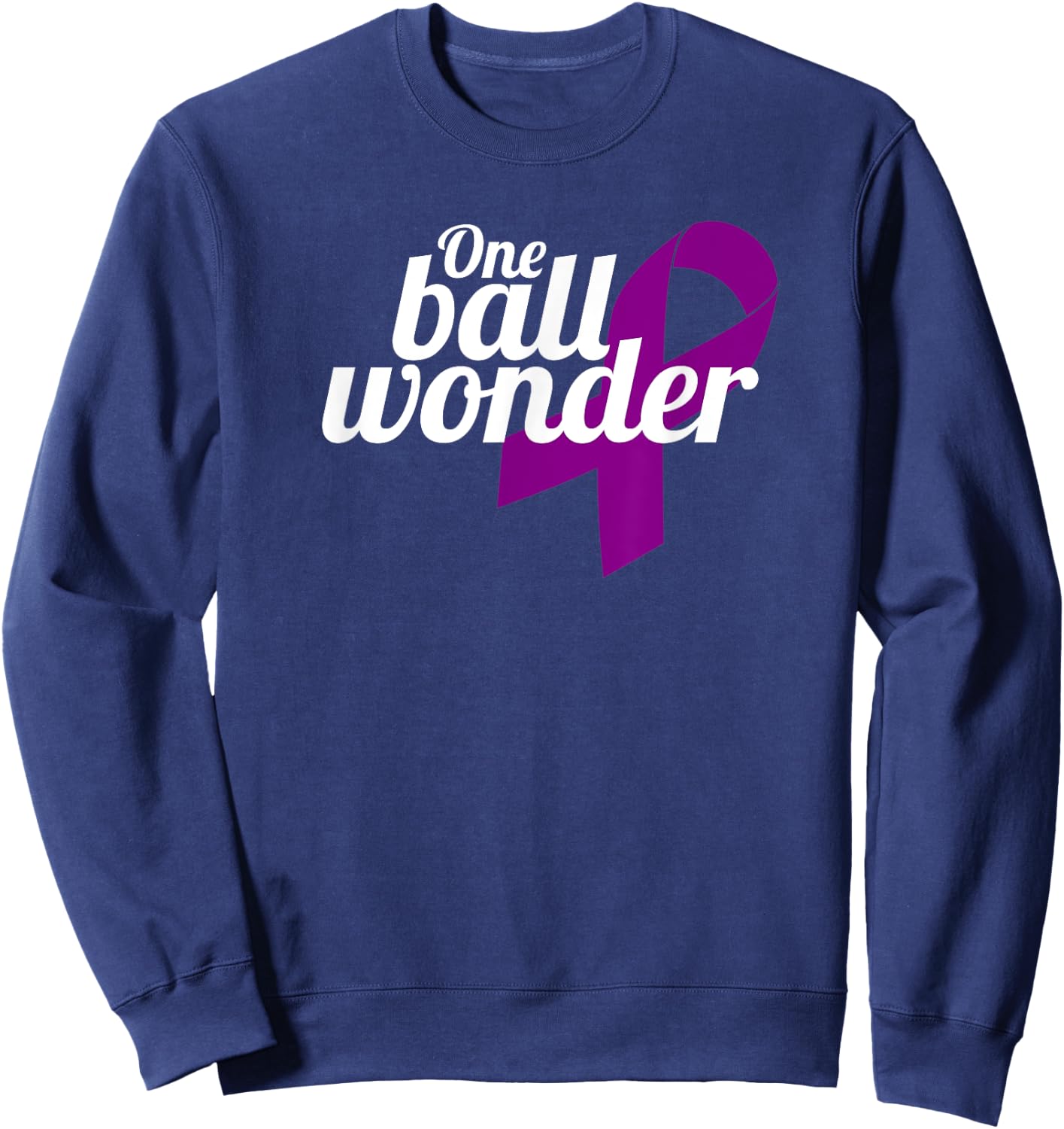 Funny Testicular Cancer Survivor Quote Saying Orchidectomy Sweatshirt - Sweatshirt | Navy