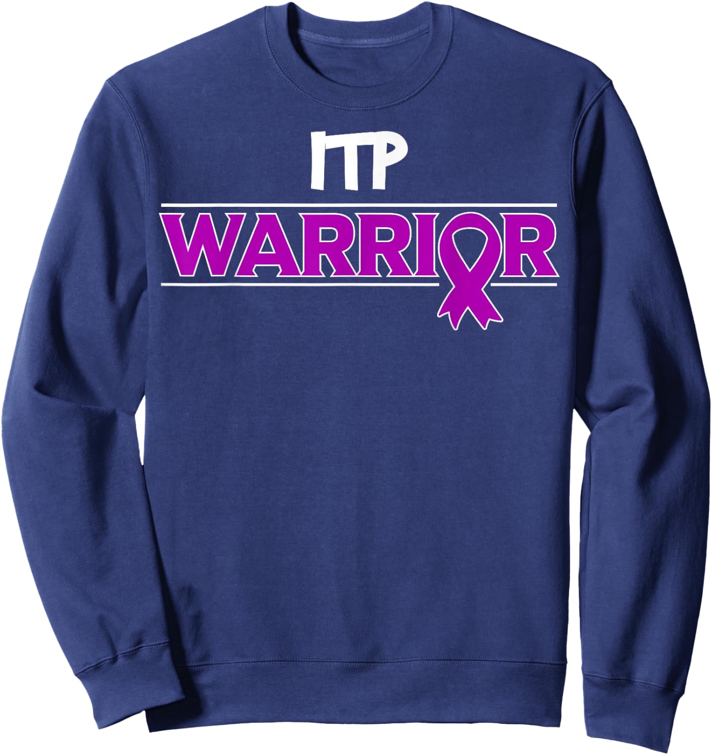 ITP Warrior Immune Thrombocytopenia Platelets Awareness Sweatshirt - Sweatshirt | Navy