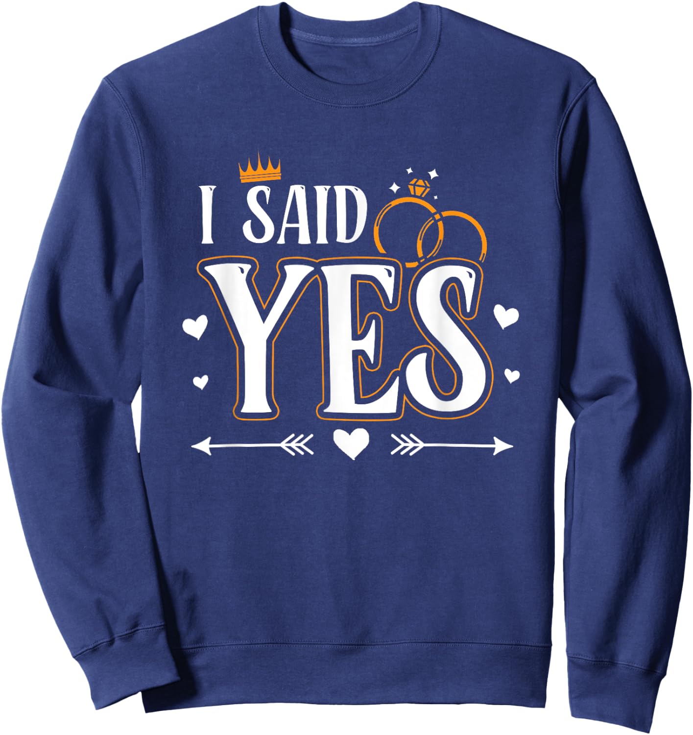 I Asked I Said Yes Engagement Reveal Announcement Matching Sweatshirt - Sweatshirt | Navy