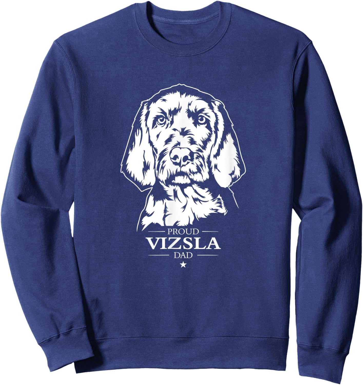 Proud Vizsla dad dog Wirehaired Vizsla Pointer dog Sweatshirt - Sweatshirt | Navy