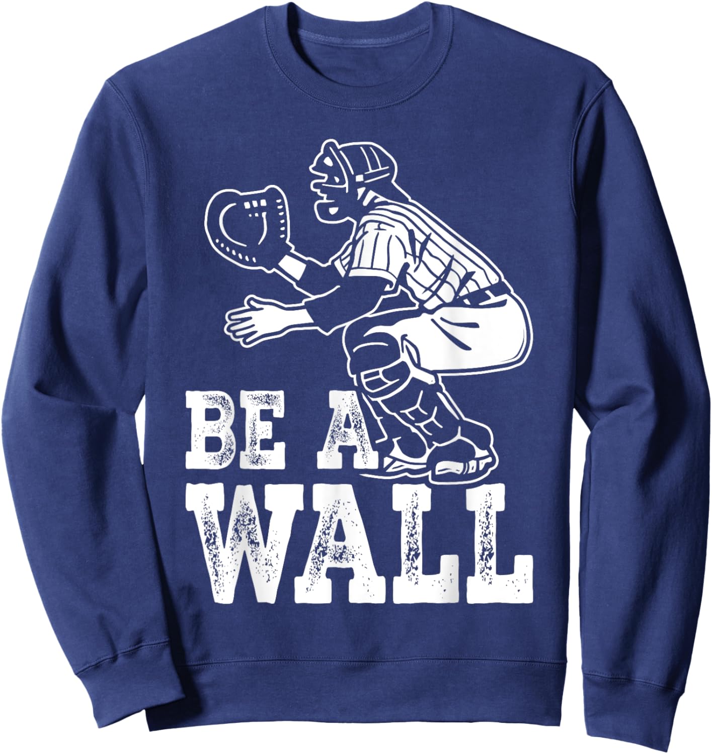 Be A Wall Baseball Catchers Themed Sweatshirt - Sweatshirt | Navy