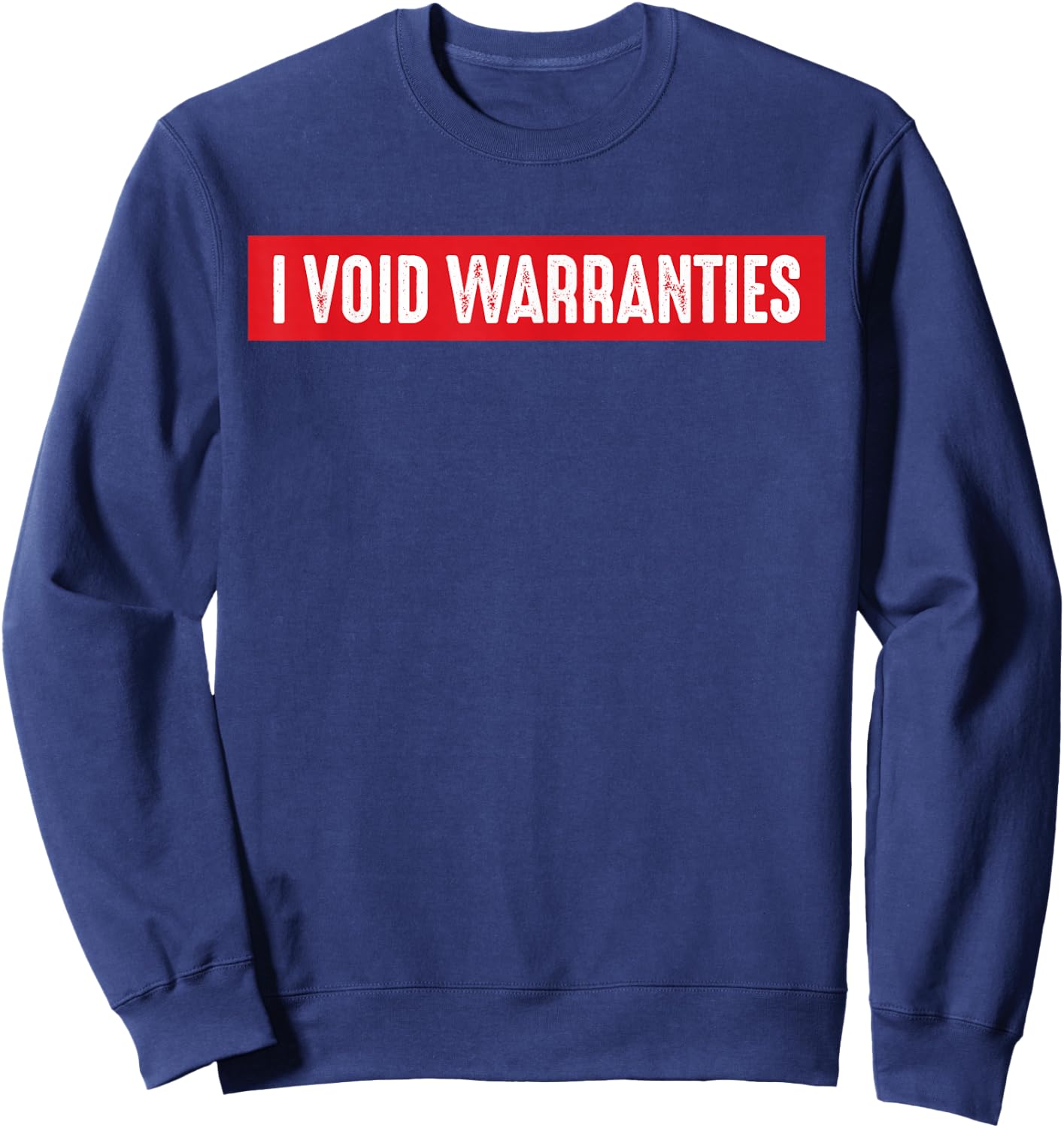 I Void Warranties Funny Engineer Mechanic Car Guy Sweatshirt - Sweatshirt | Navy
