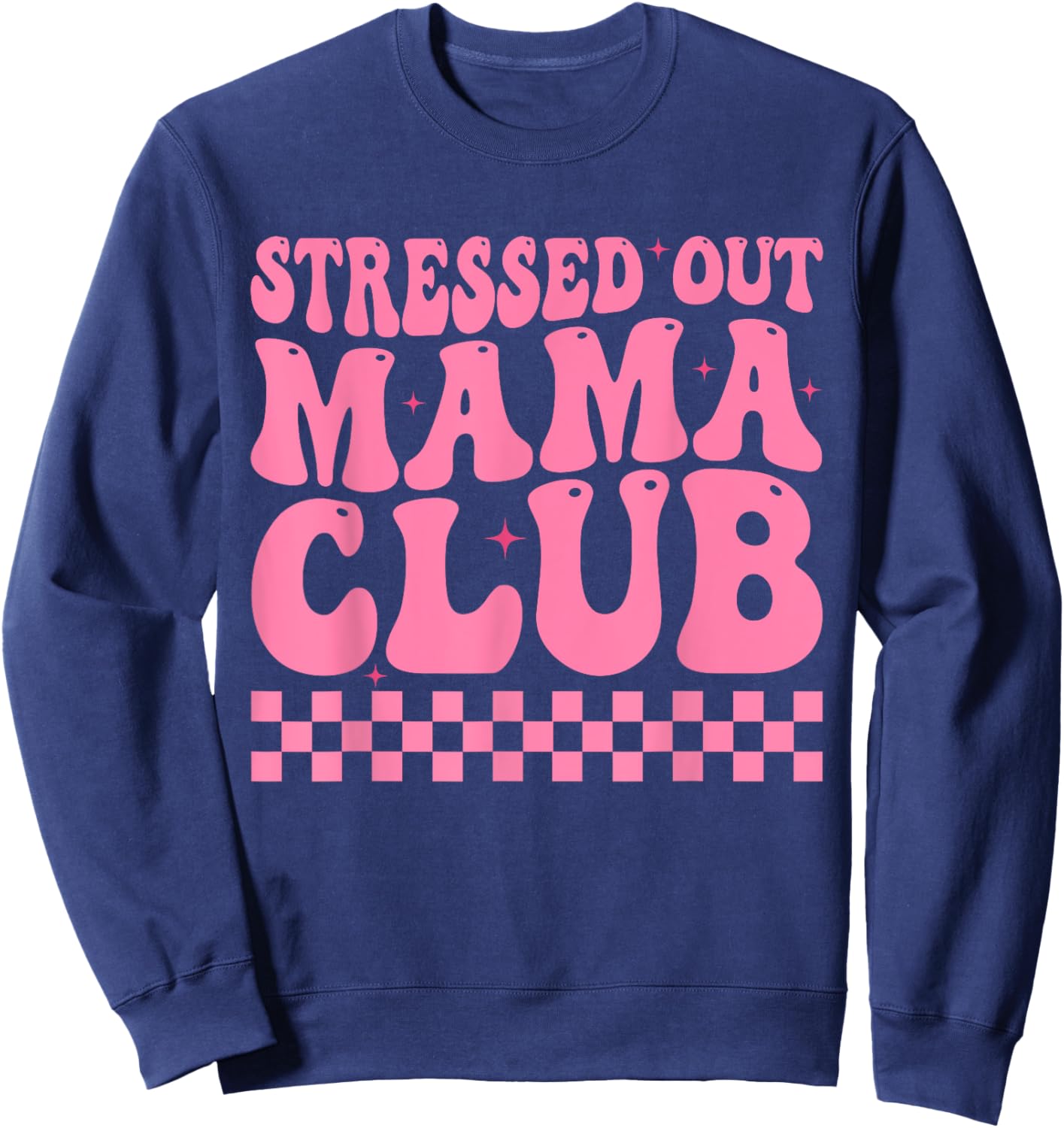 Stressed Out Mama Club Pink Checkered Moms Cute Mother's Day Sweatshirt - Sweatshirt | Navy