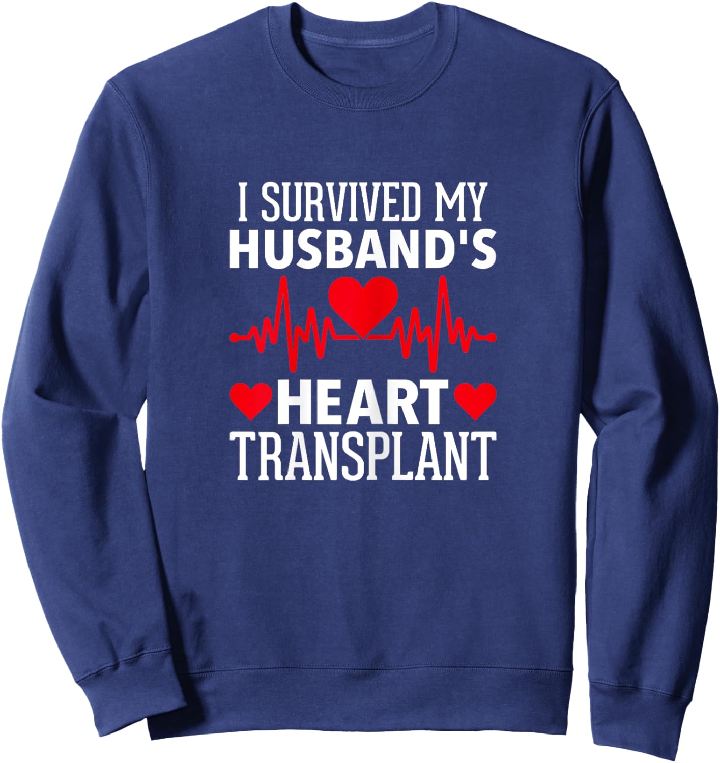 Heart Transplant I Survived My Husband's Heart Transplant Sweatshirt - Sweatshirt | Navy
