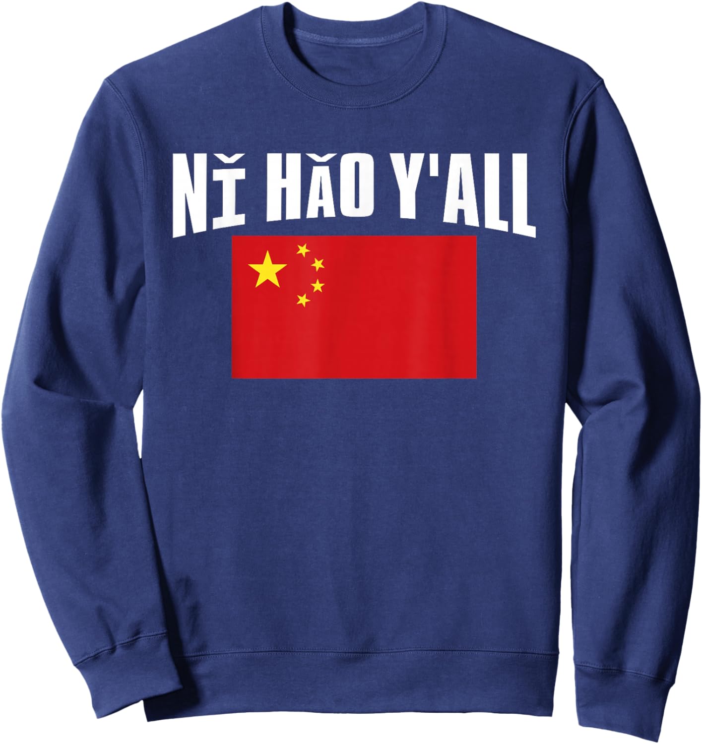 Ni Hao Yall China Flag Chinese Flag Sweatshirt - Sweatshirt | Navy