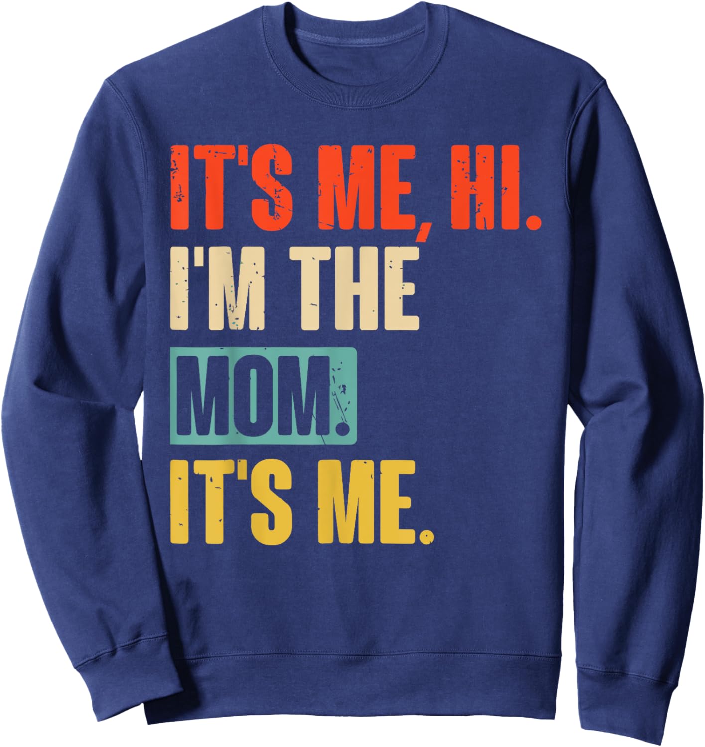 It's Me Hi I'm The Mom It's Me Vintage Mothers Day Sweatshirt - Sweatshirt | Navy