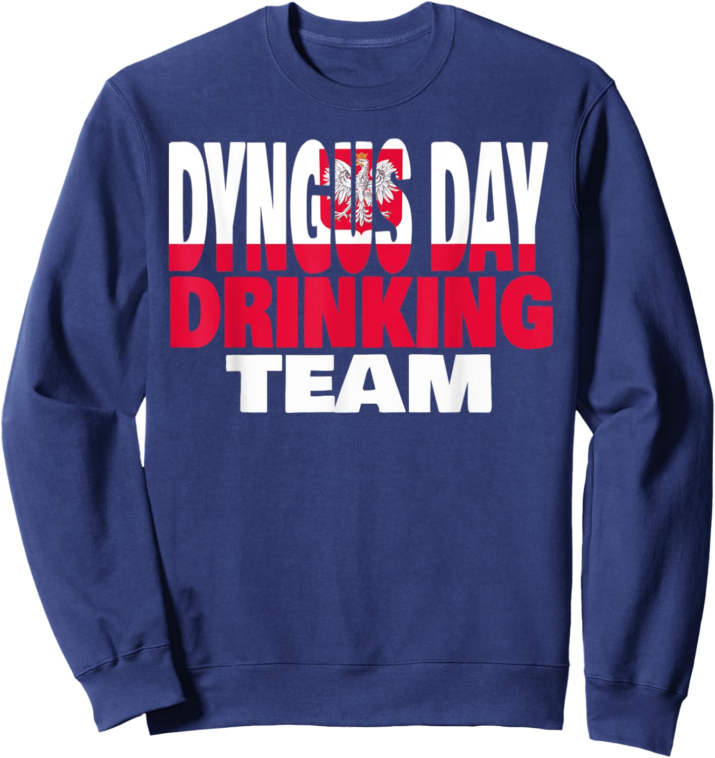 Dyngus Day Drinking Team Poland Flag Merch Polska Dyngus Day Sweatshirt - Sweatshirt | Navy