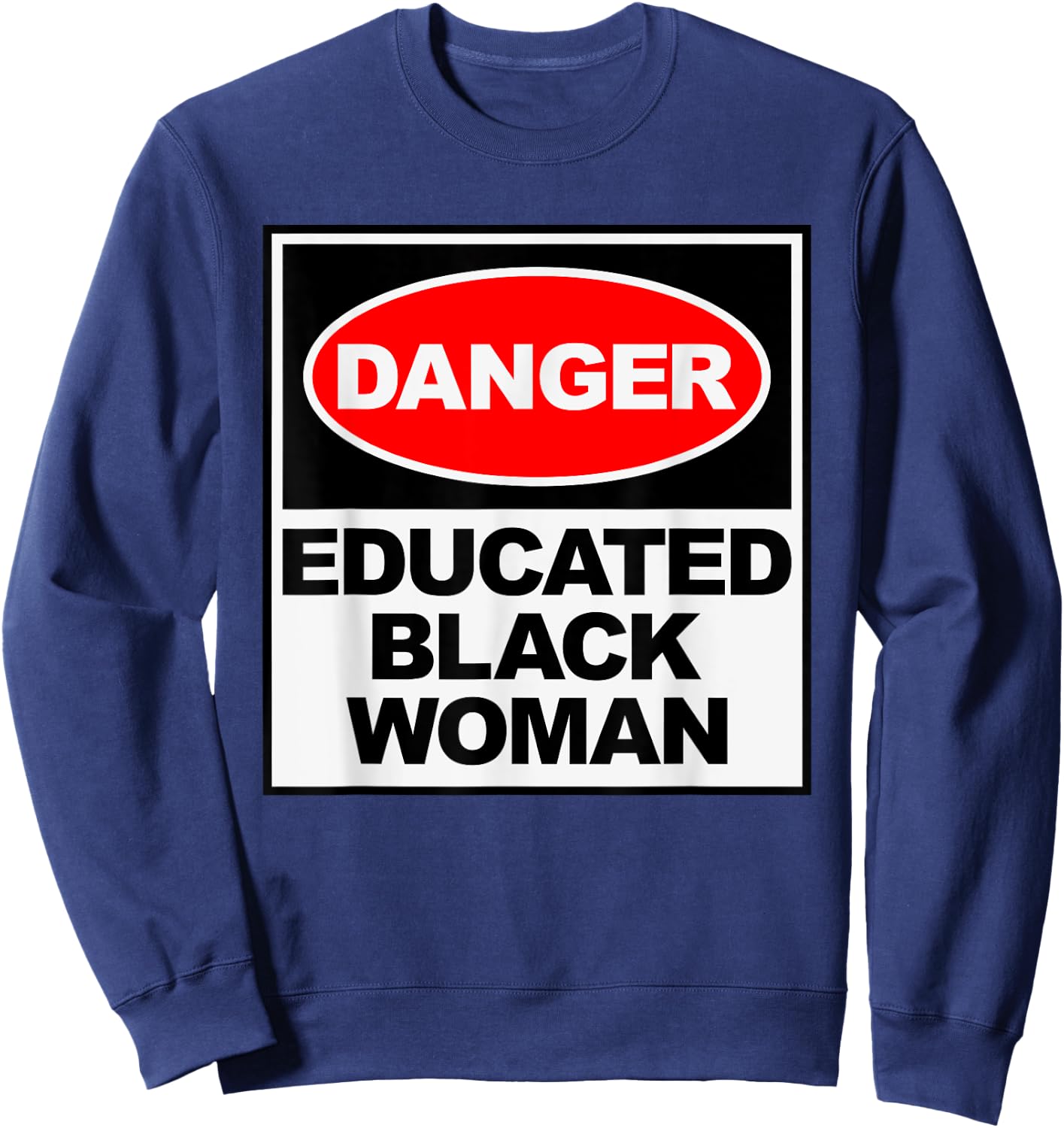 HBCU Educated Black Woman Danger Apparel Sweatshirt - Sweatshirt | Navy