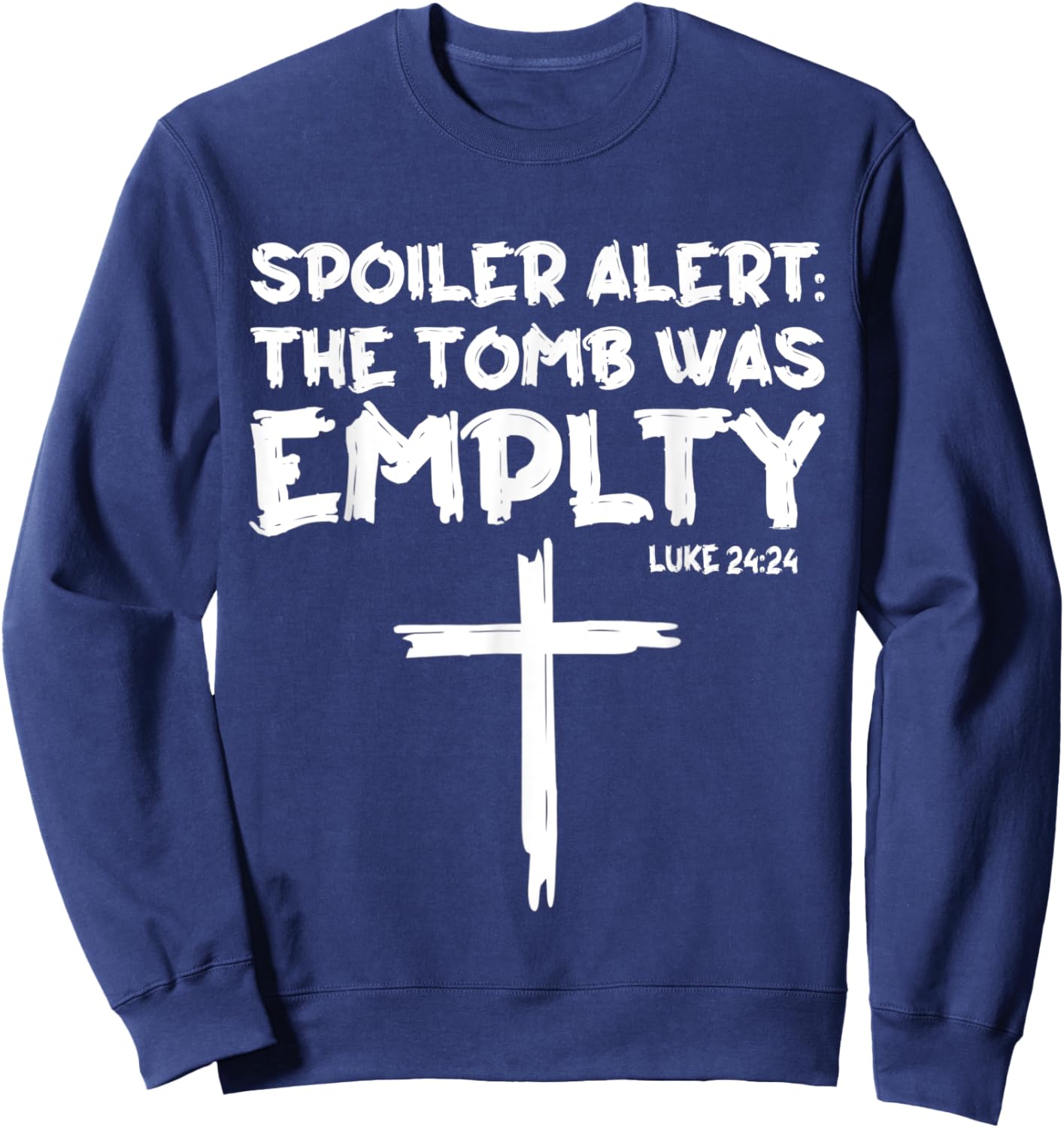 The Tomb Was Empty Spoiler Alert Easter Day Christian Sweatshirt - Sweatshirt | Navy