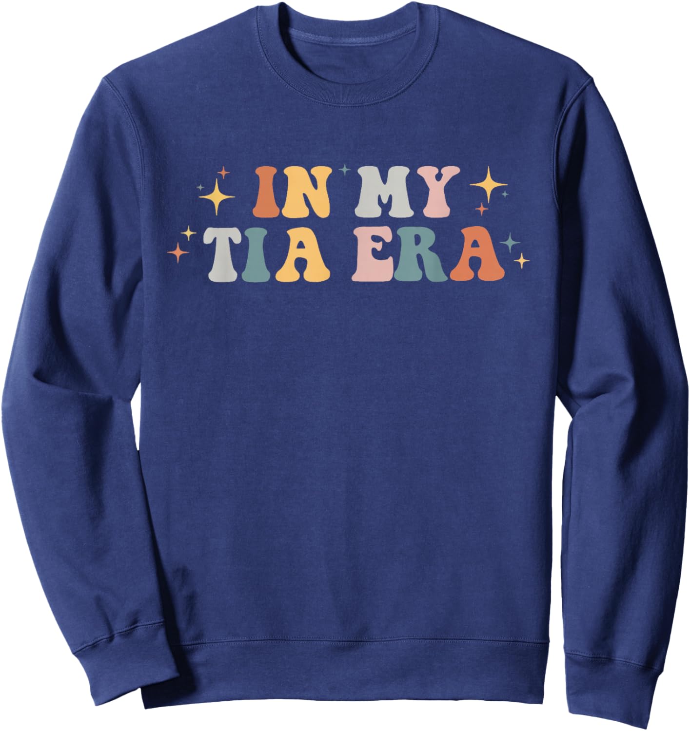 in My Tia Era Retro Groovy Funny Cool Aunt Auntie Club Sweatshirt - Sweatshirt | Navy