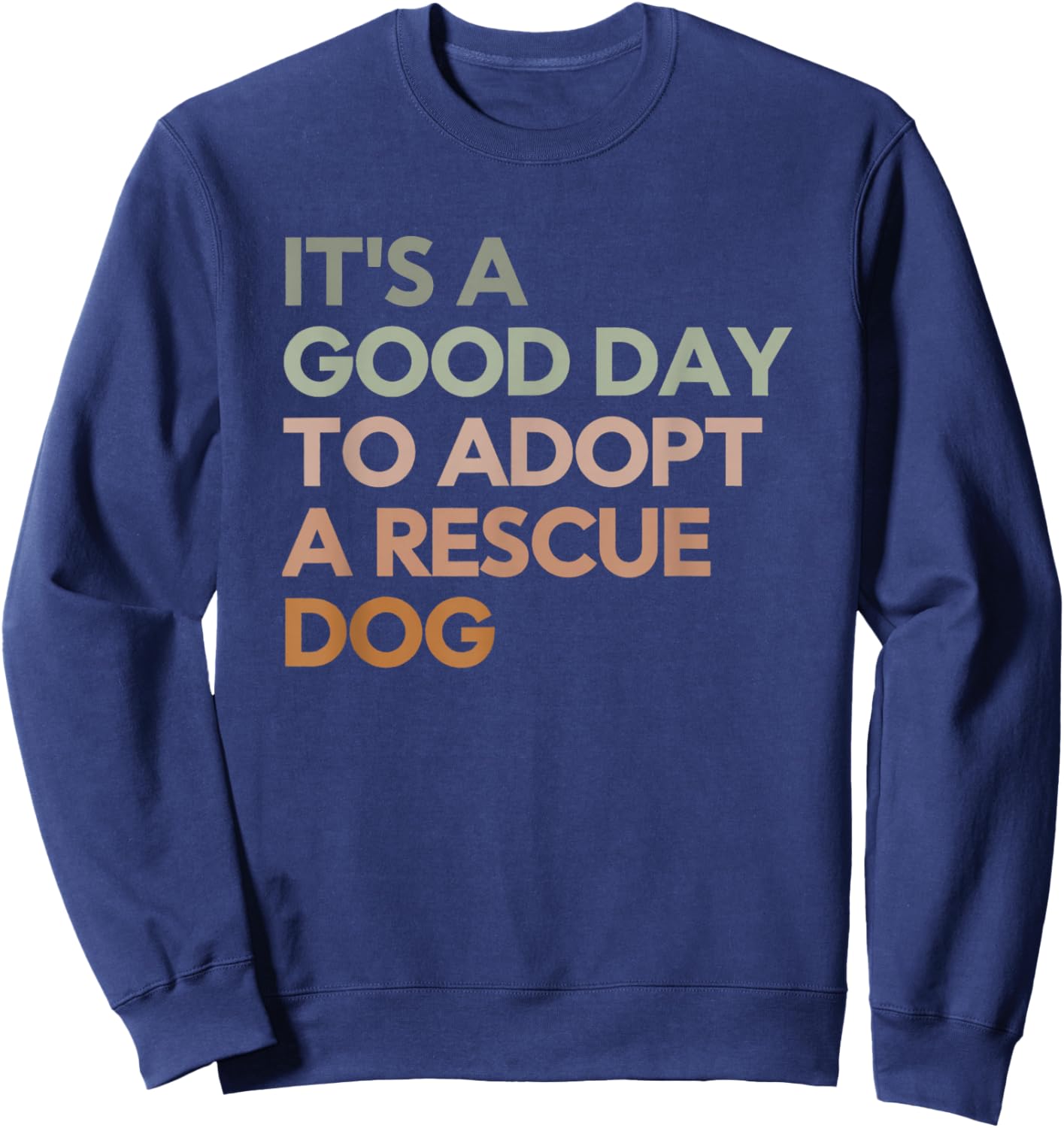 It's A Good Day To Adopt Rescue Dog Rescue Mom Dog Lover Women Girls Kids Sweatshirt - Sweatshirt | Navy