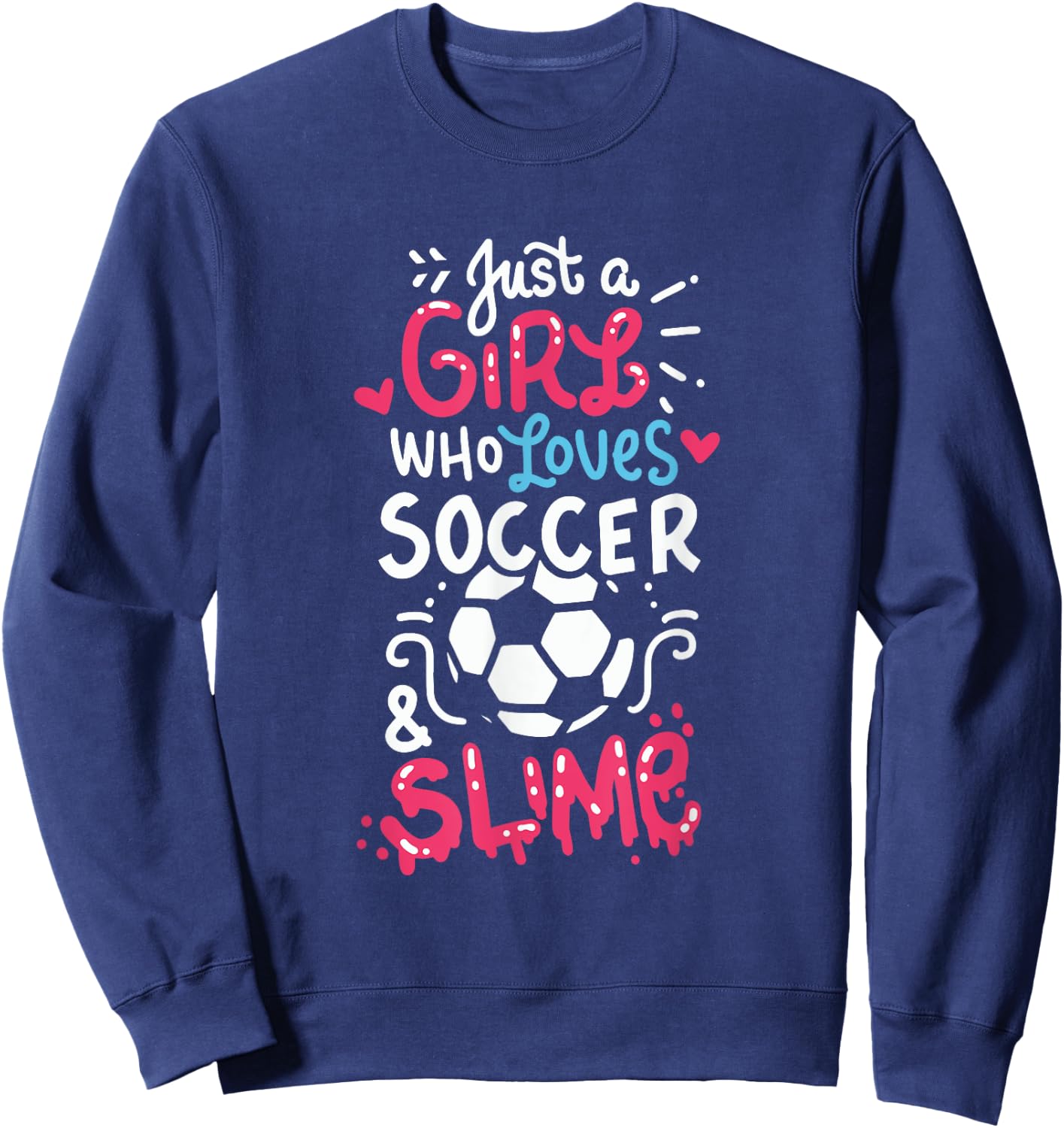 Just a girl who loves soccer and slime, Soccer slime, Girls Sweatshirt - Sweatshirt | Navy