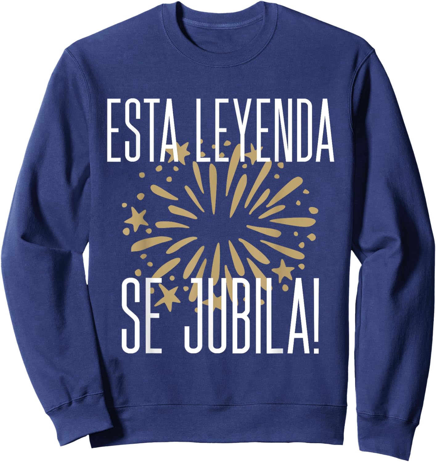 Esta Leyenda Se Jubila Spanish Retire This Legend Retires Sweatshirt - Sweatshirt | Navy
