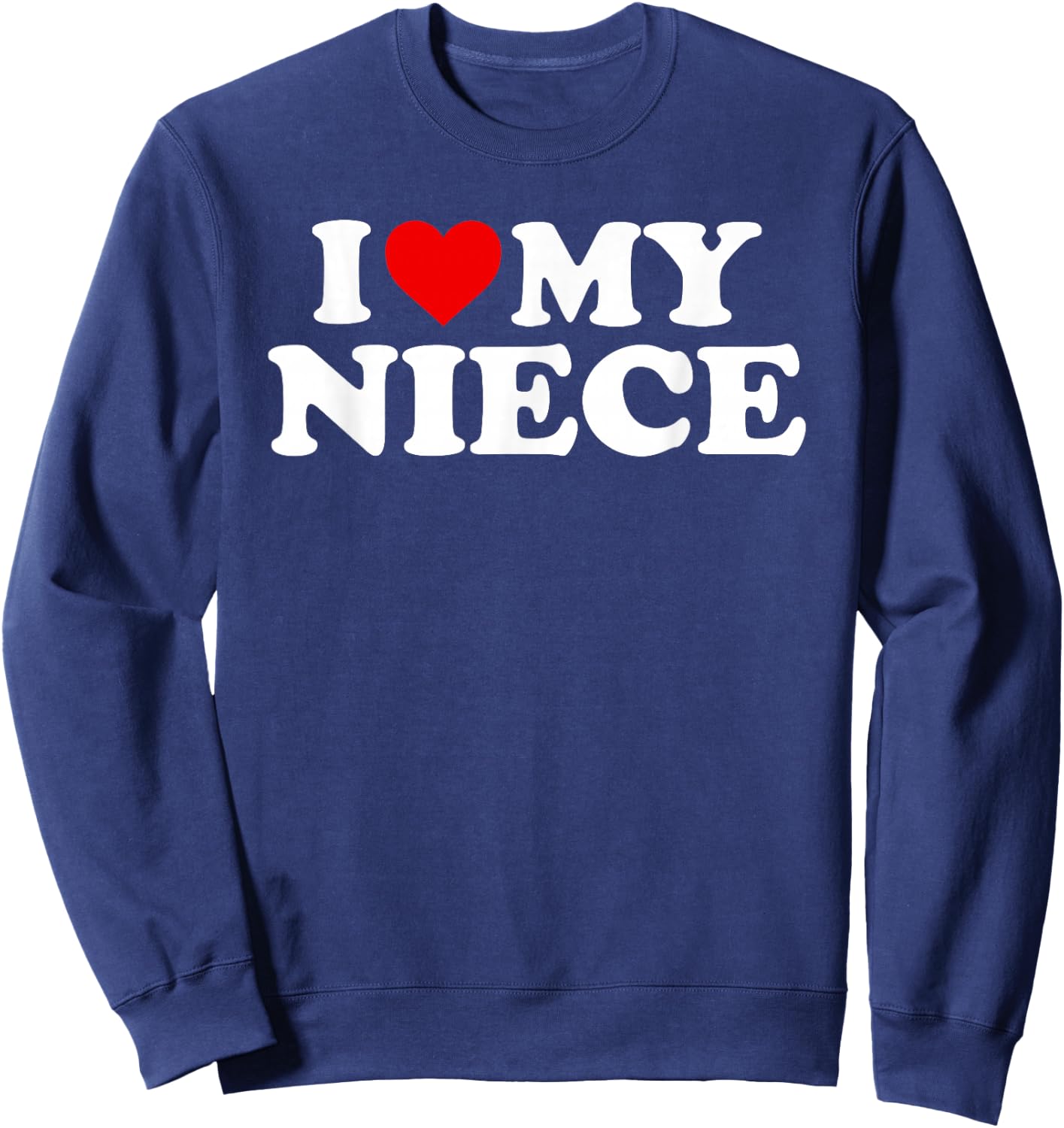 I Love My Niece Design Sweatshirt - Sweatshirt | Navy