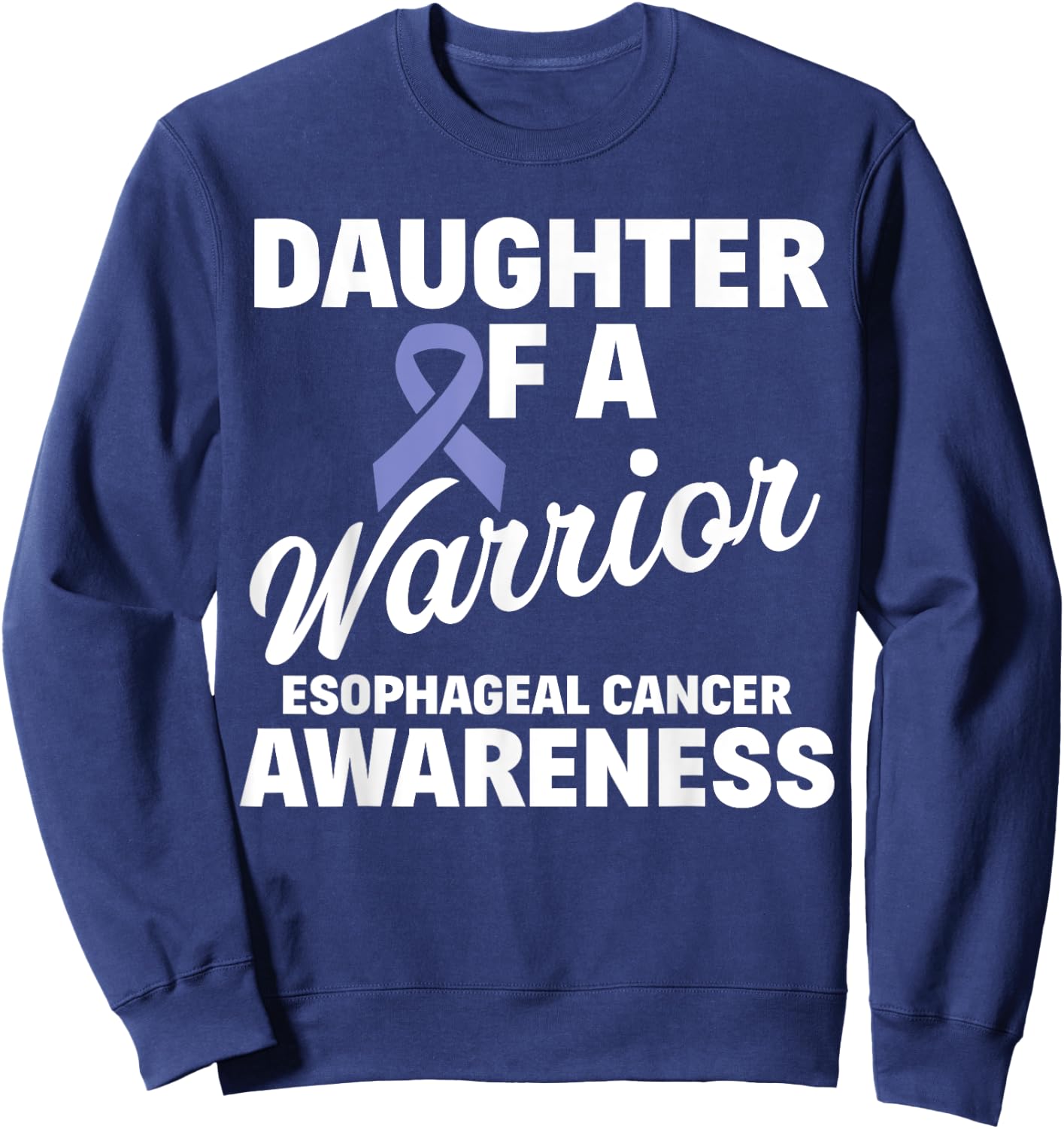 Esophageal Cancer Awareness Daughter Of A Warrior Sweatshirt - Sweatshirt | Navy