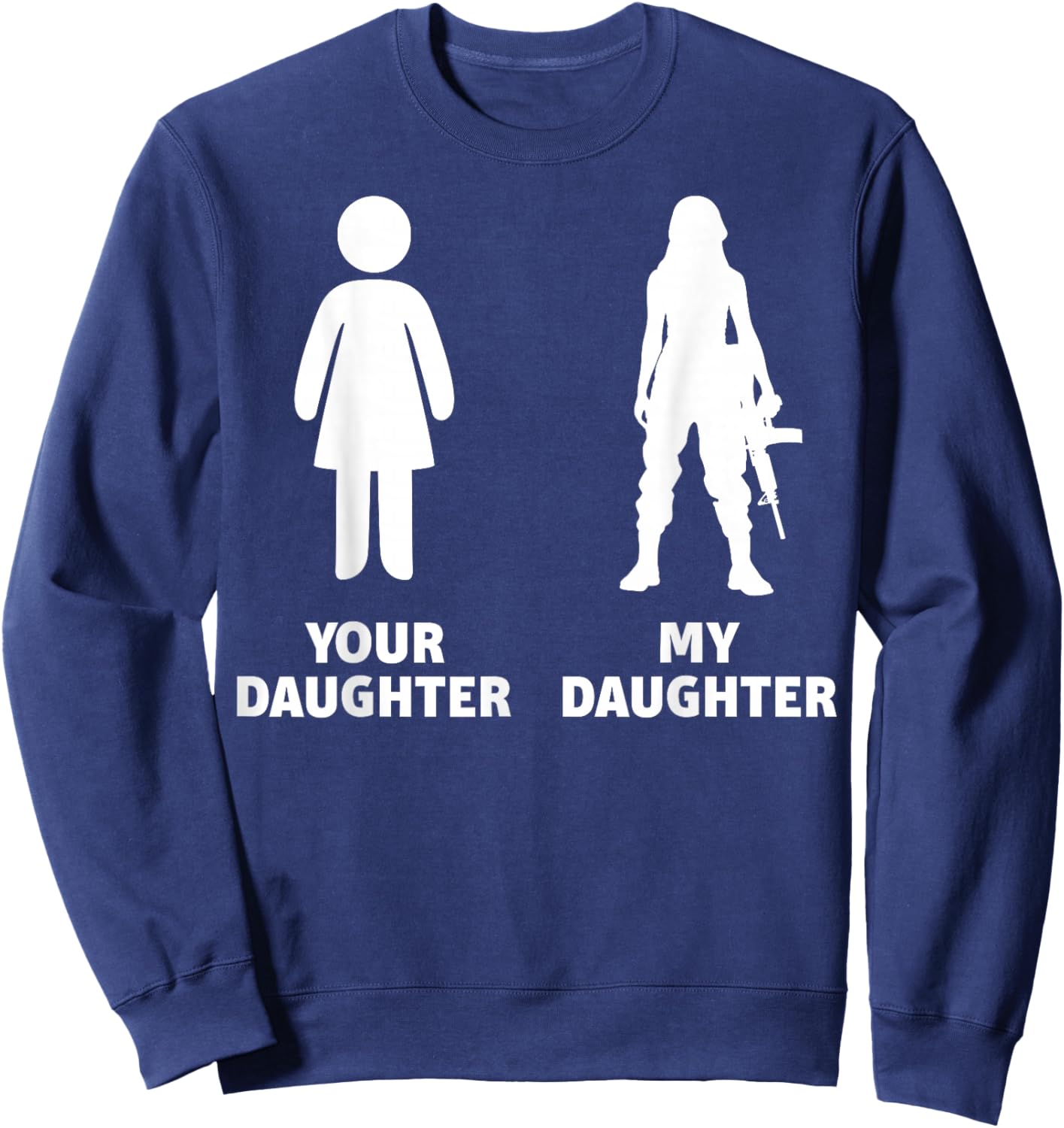 Your Daughter My Daughter Army Sweatshirt - Sweatshirt | Navy