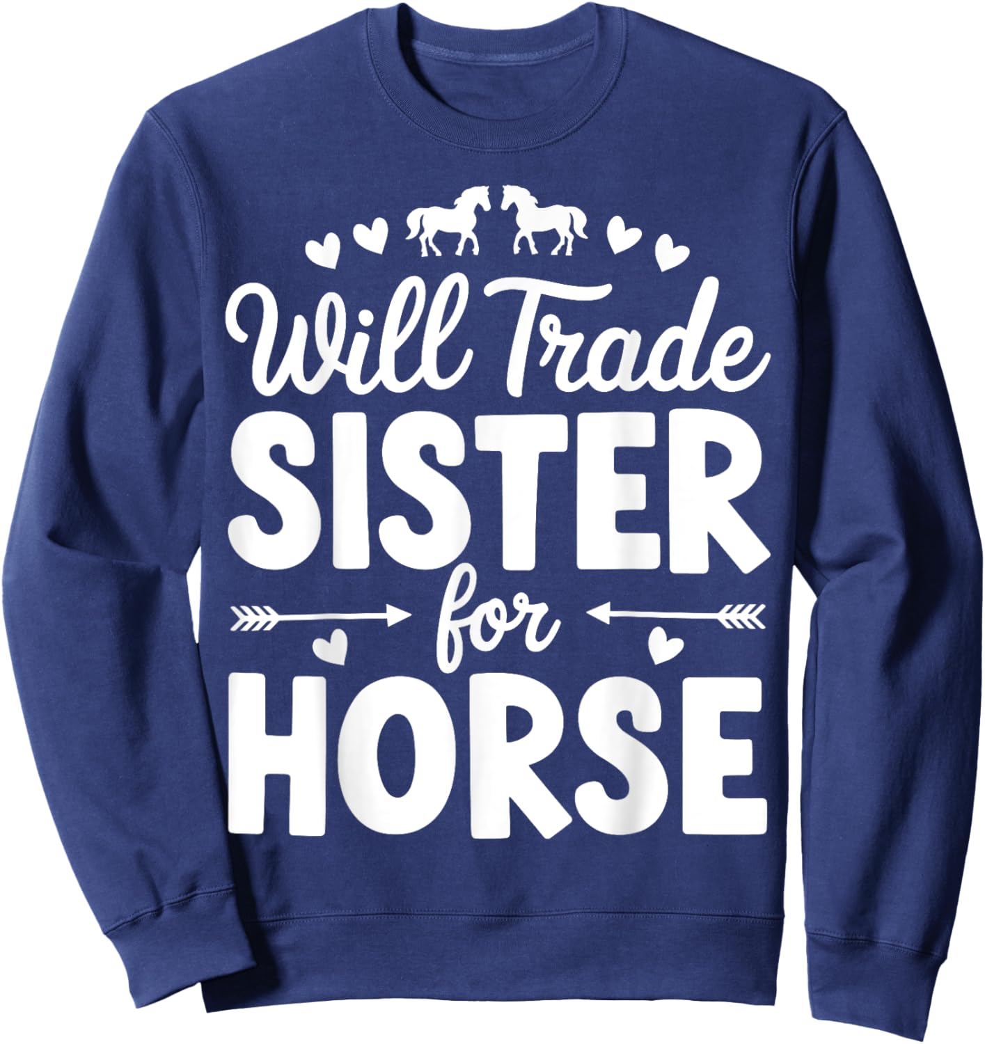 Will Trade Sister For Horse Funny Sister Brother Horse Sweatshirt - Sweatshirt | Navy