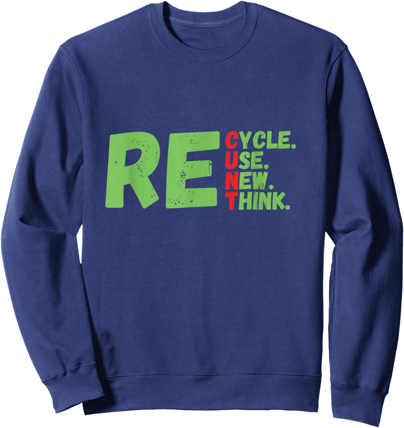 Recycle Reuse Renew Rethink Earth Day 2023 Funny Activism Sweatshirt - Sweatshirt | Navy