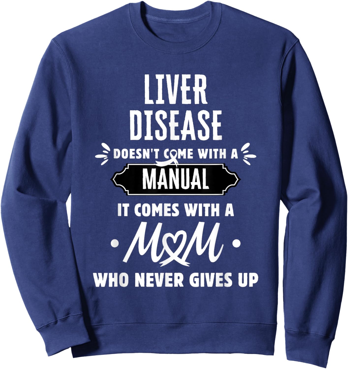 Liver Disease Mom Who Never Gives Up Sweatshirt - Sweatshirt | Navy
