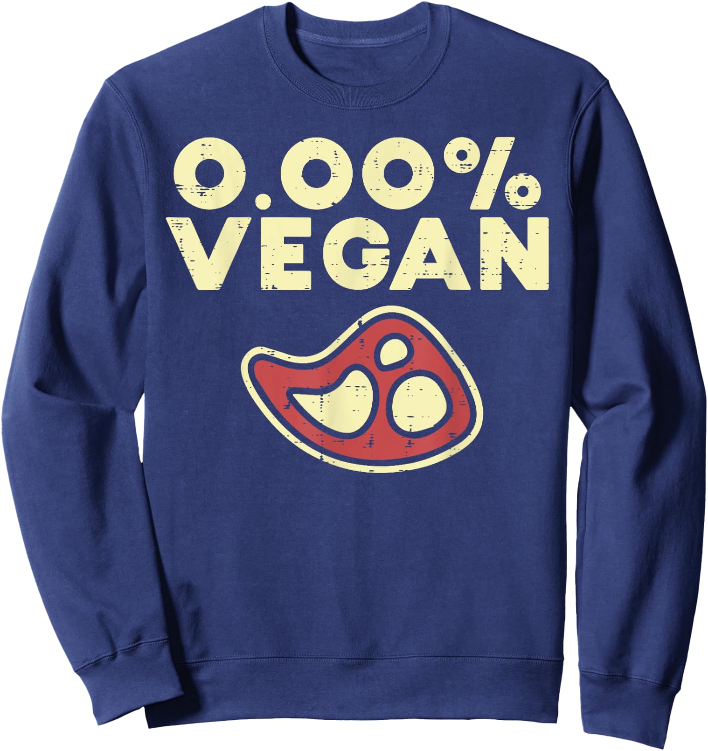 0 Zero Percent Vegan Funny Steak Bbq Grill Meat Lover Eater Sweatshirt - Sweatshirt | Navy
