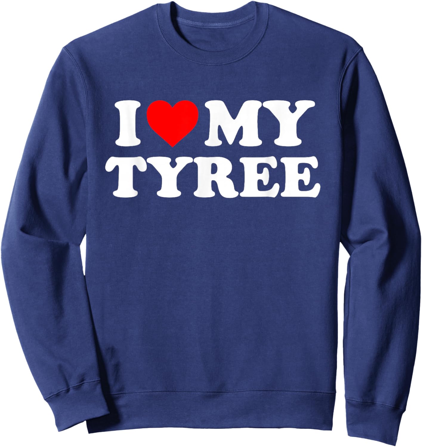 I Love My Tyree Sweatshirt - Sweatshirt | Navy