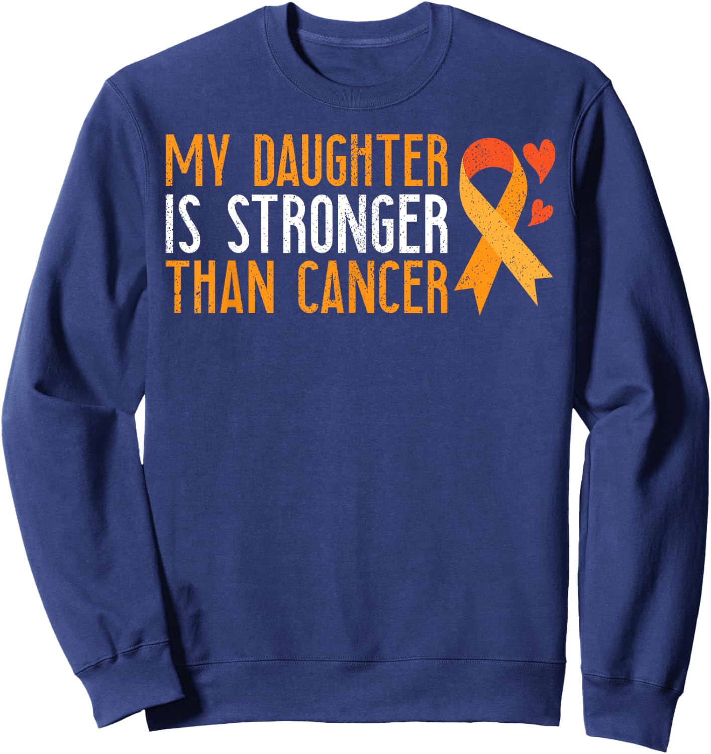 My Daughter Is Stronger Than Cancer Leukemia Awareness Gift Sweatshirt - Sweatshirt | Navy
