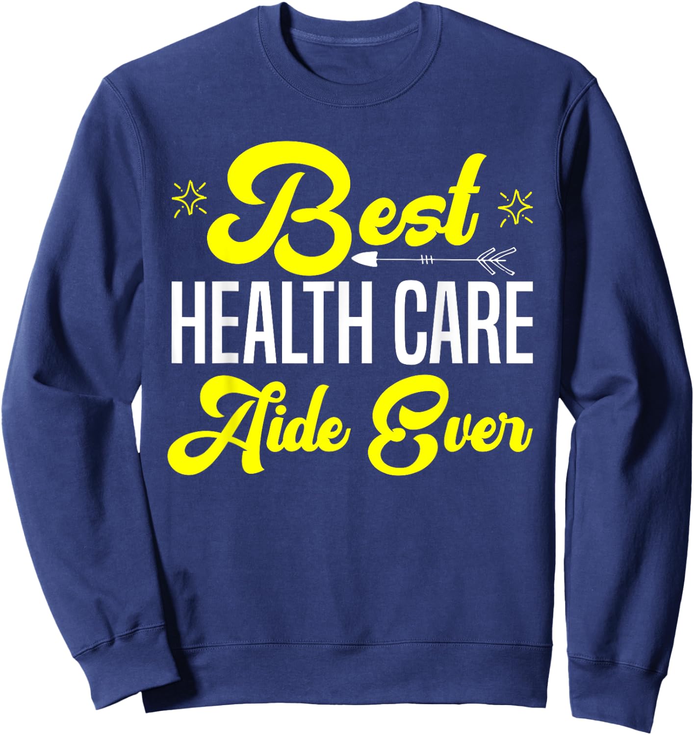 Best Health Care Aide Nursing home health assistant Gifts Sweatshirt - Sweatshirt | Navy