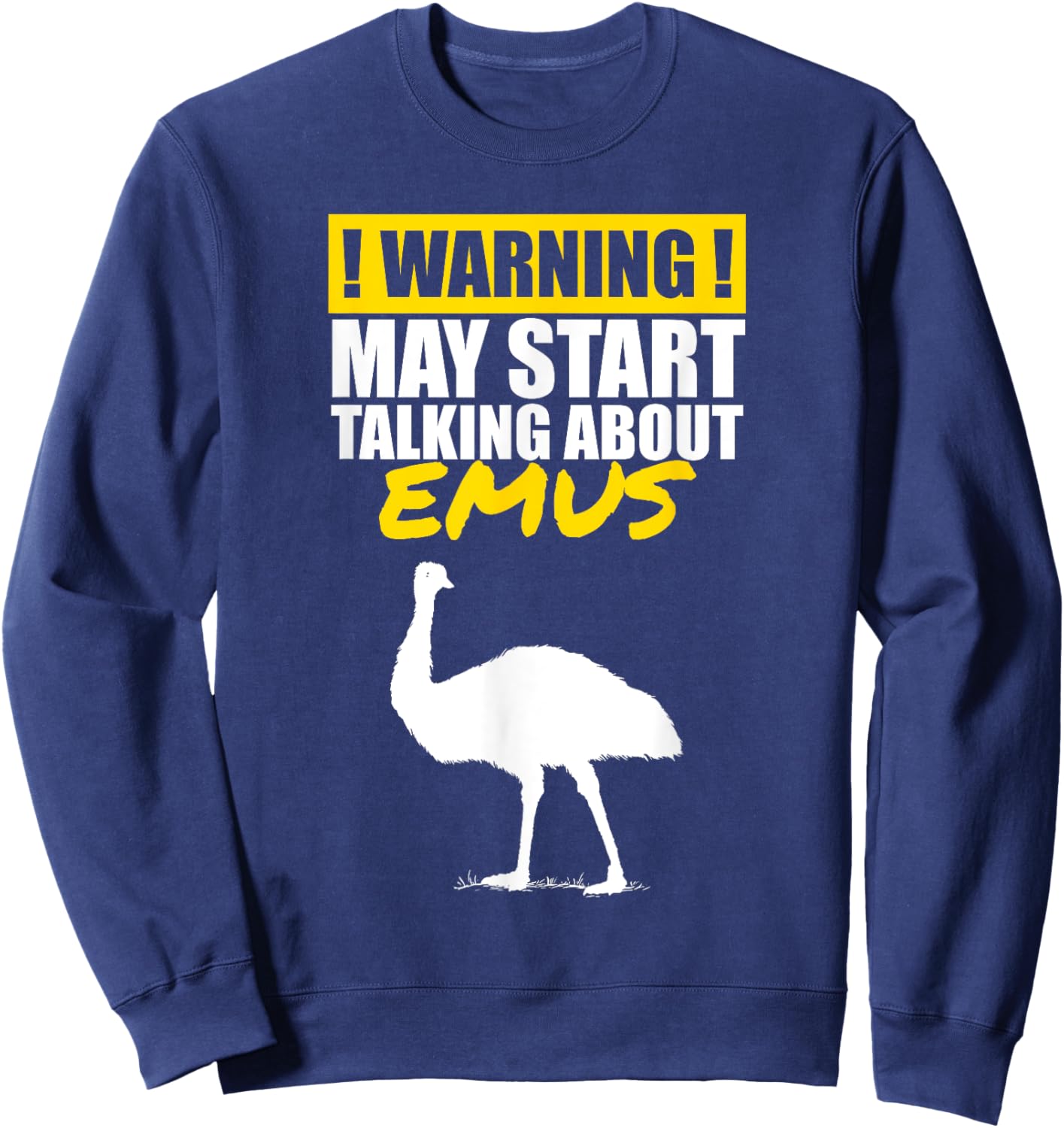 Warning I May Start Talking About Emus Funny Bird Lover Sweatshirt - Sweatshirt | Navy