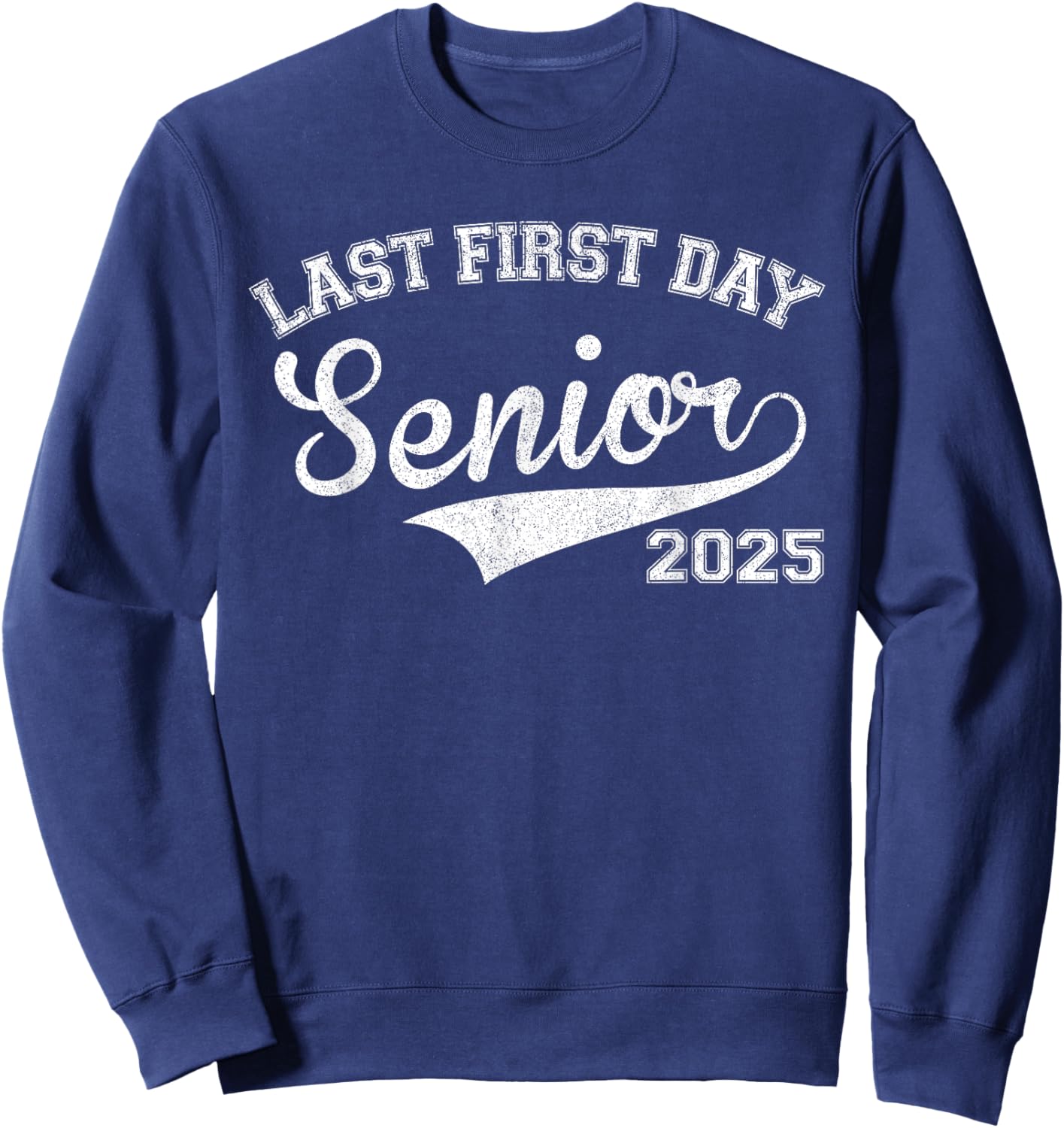 Last First Day Of Senior Year 2025 Shirt Boys, Class Of 2025 Sweatshirt - Sweatshirt | Navy