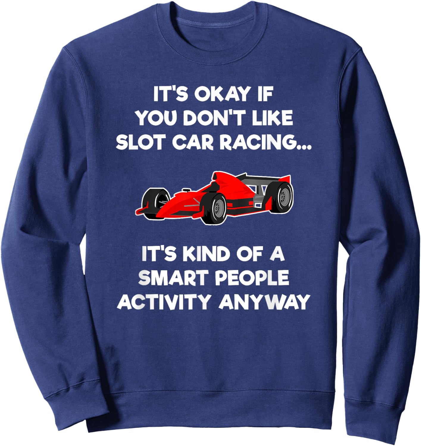 Slot Car Racing Shirt - Funny Smart Sweatshirt - Sweatshirt | Navy