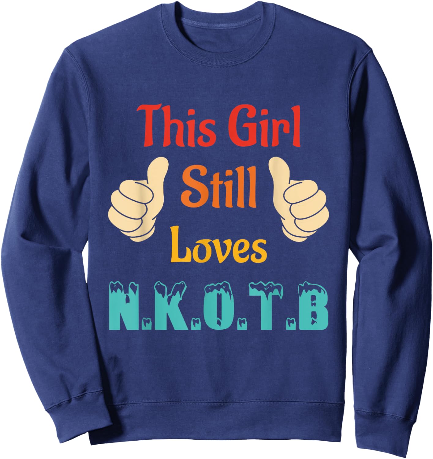 This Girl Still Loves N.K.O.T.B Vintage Apparel Sweatshirt - Sweatshirt | Navy