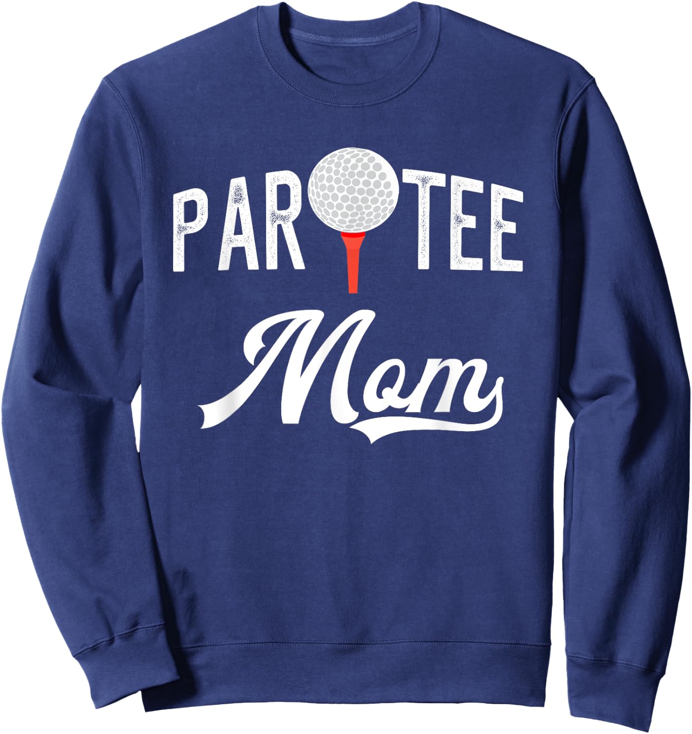Par Mom Funny Partee Golf Pun For Mom Sweatshirt - Sweatshirt | Navy