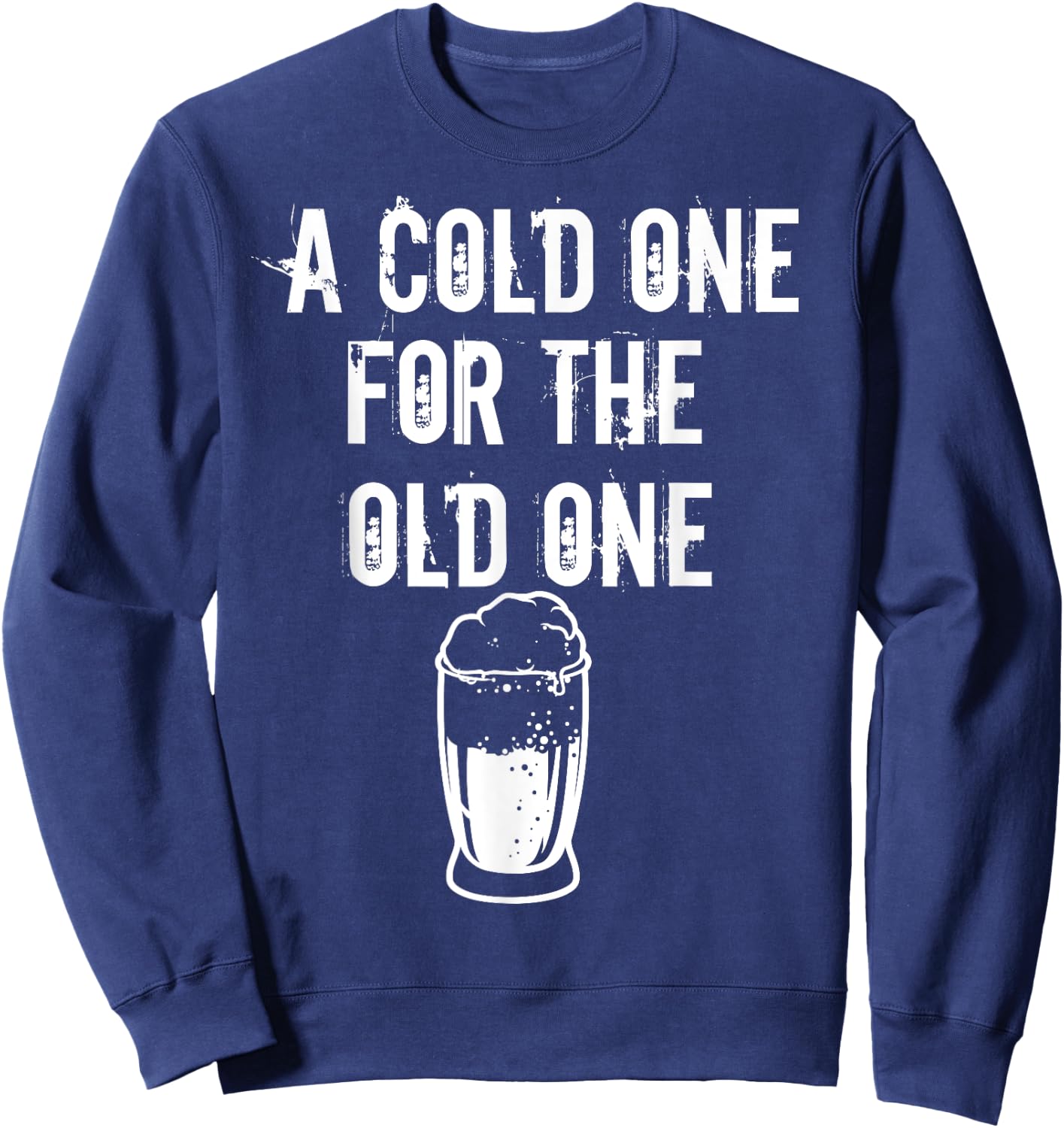 A Cold One For The Old One I Craft Beer Drinker Grandpa Sweatshirt - Sweatshirt | Navy