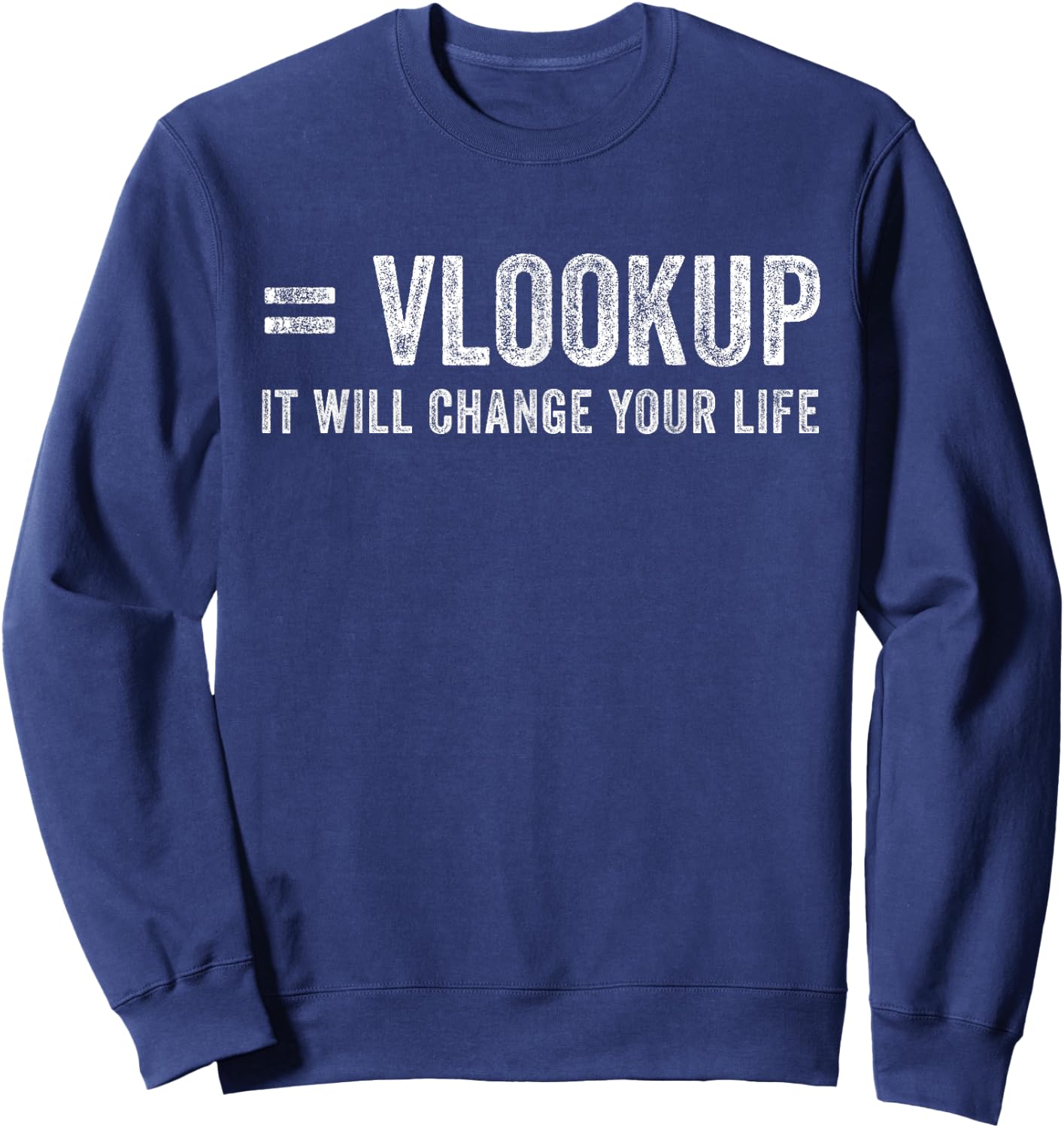 Vlookup It Will Change Your Life Sweatshirt - Sweatshirt | Navy