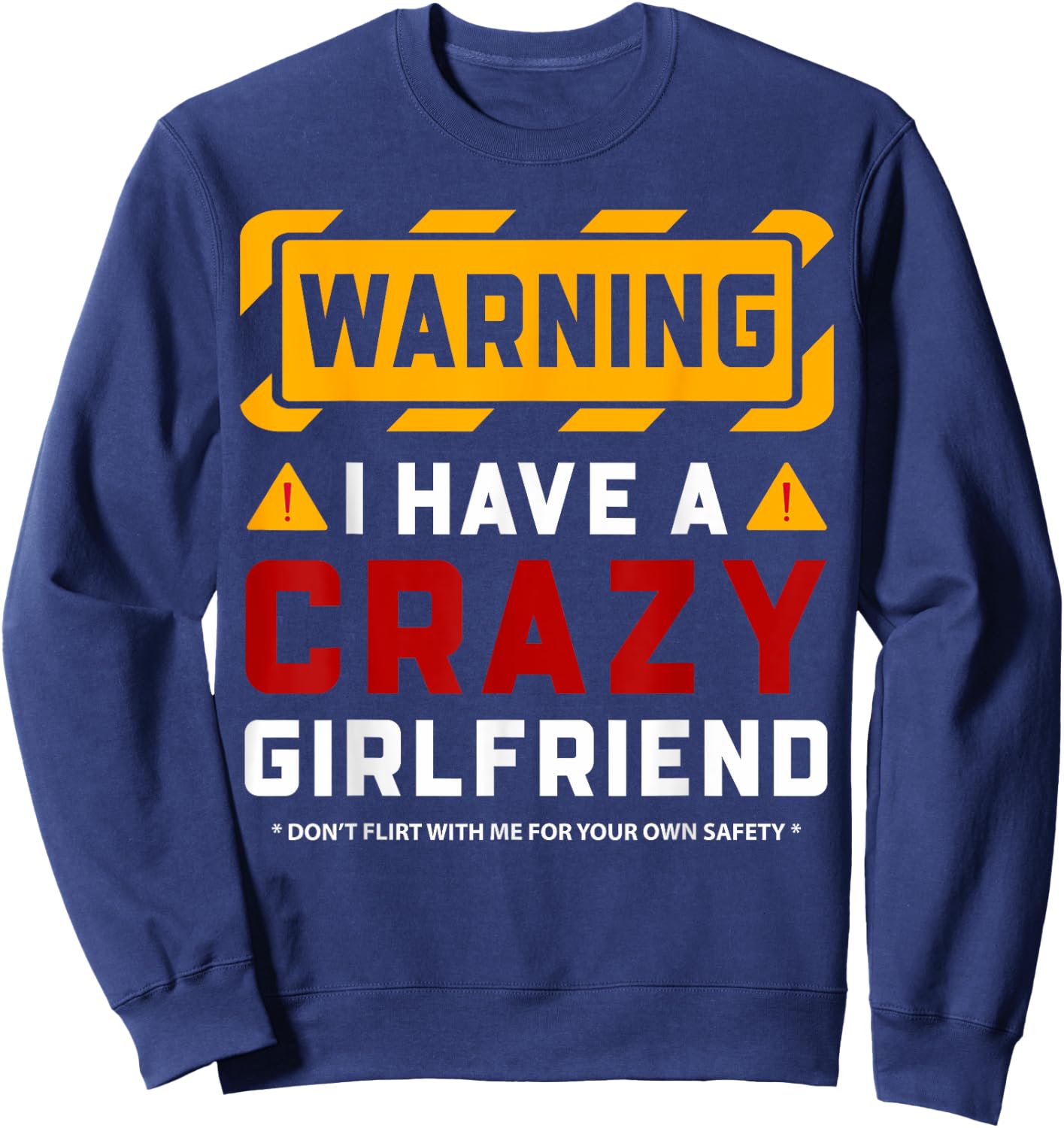 Warning I Have A Crazy Girlfriend Sweatshirt - Sweatshirt | Navy